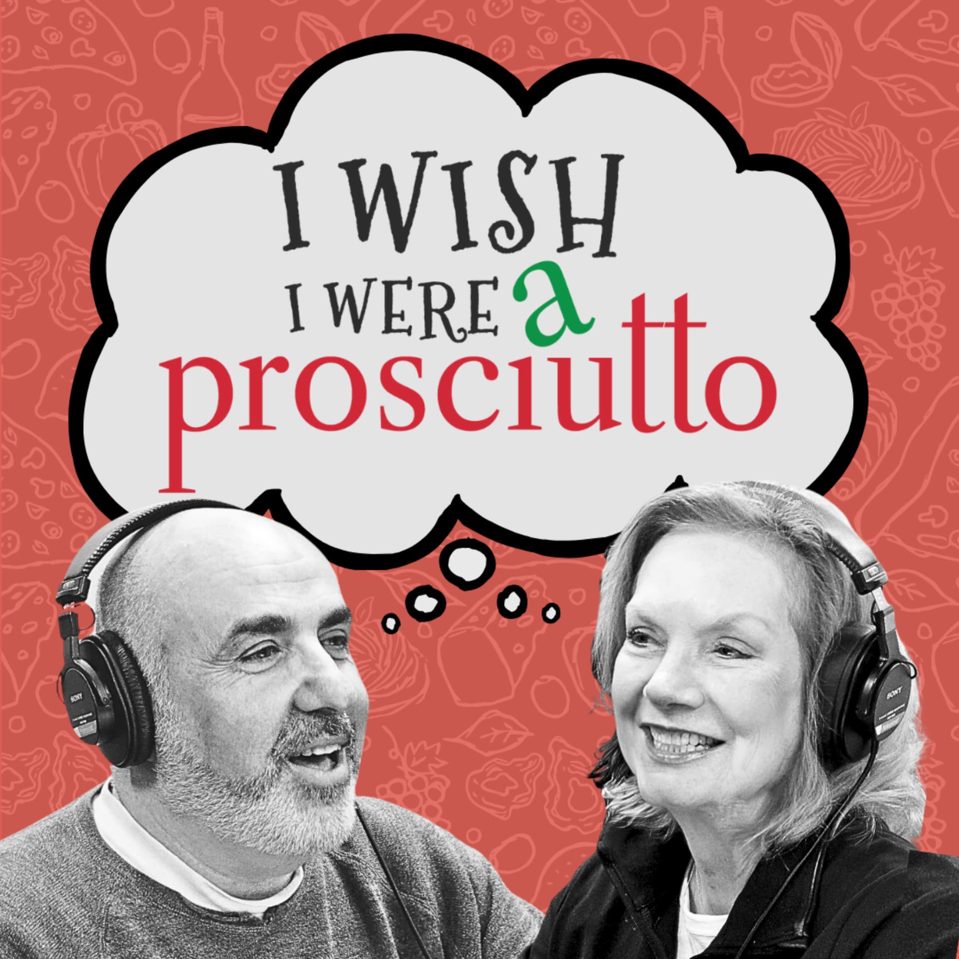 I Wish I Were A Prosciutto - Podcasts