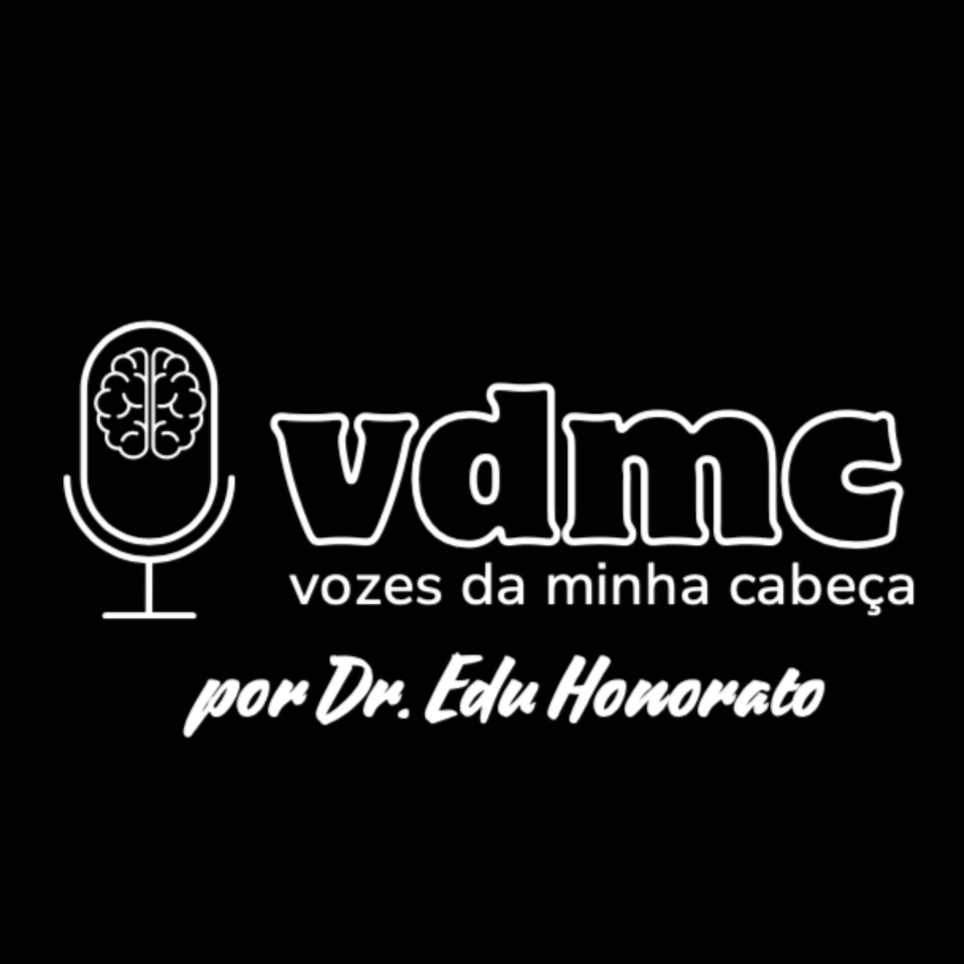 VDMC com Dr Edu Honorato - Podcasts