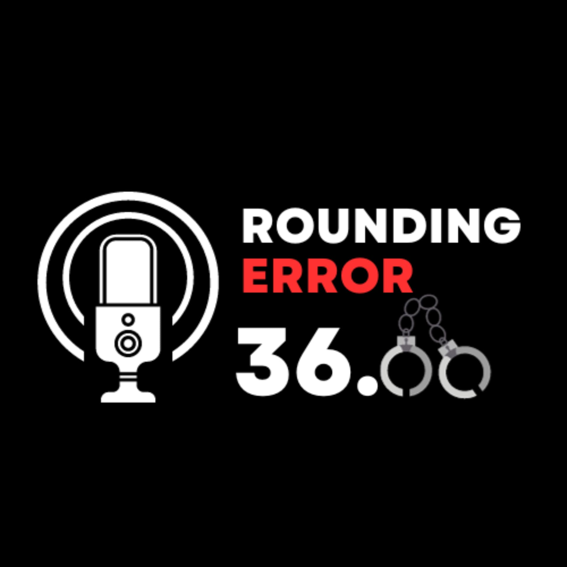 ROUNDING ERROR - Podcasts