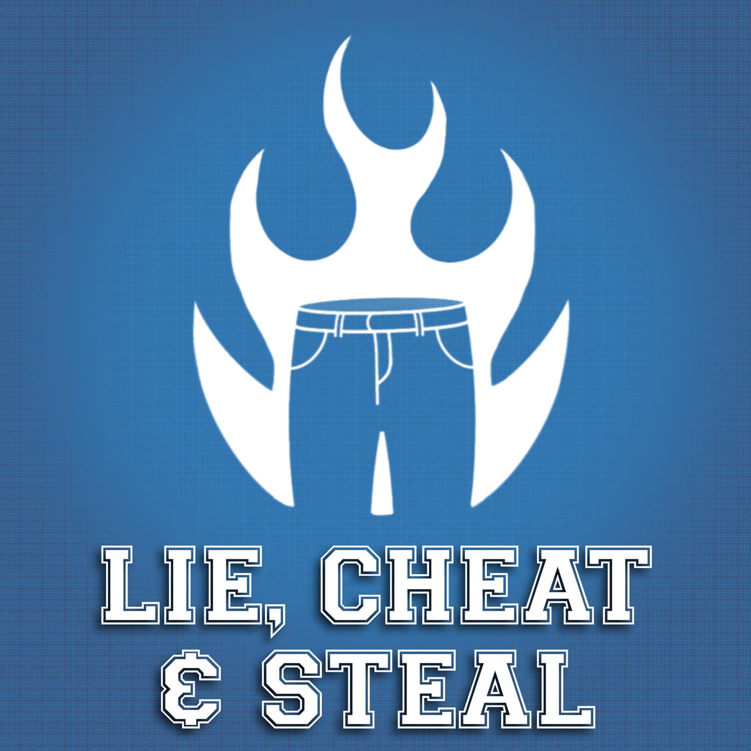 Lie, Cheat, & Steal - Podcasts