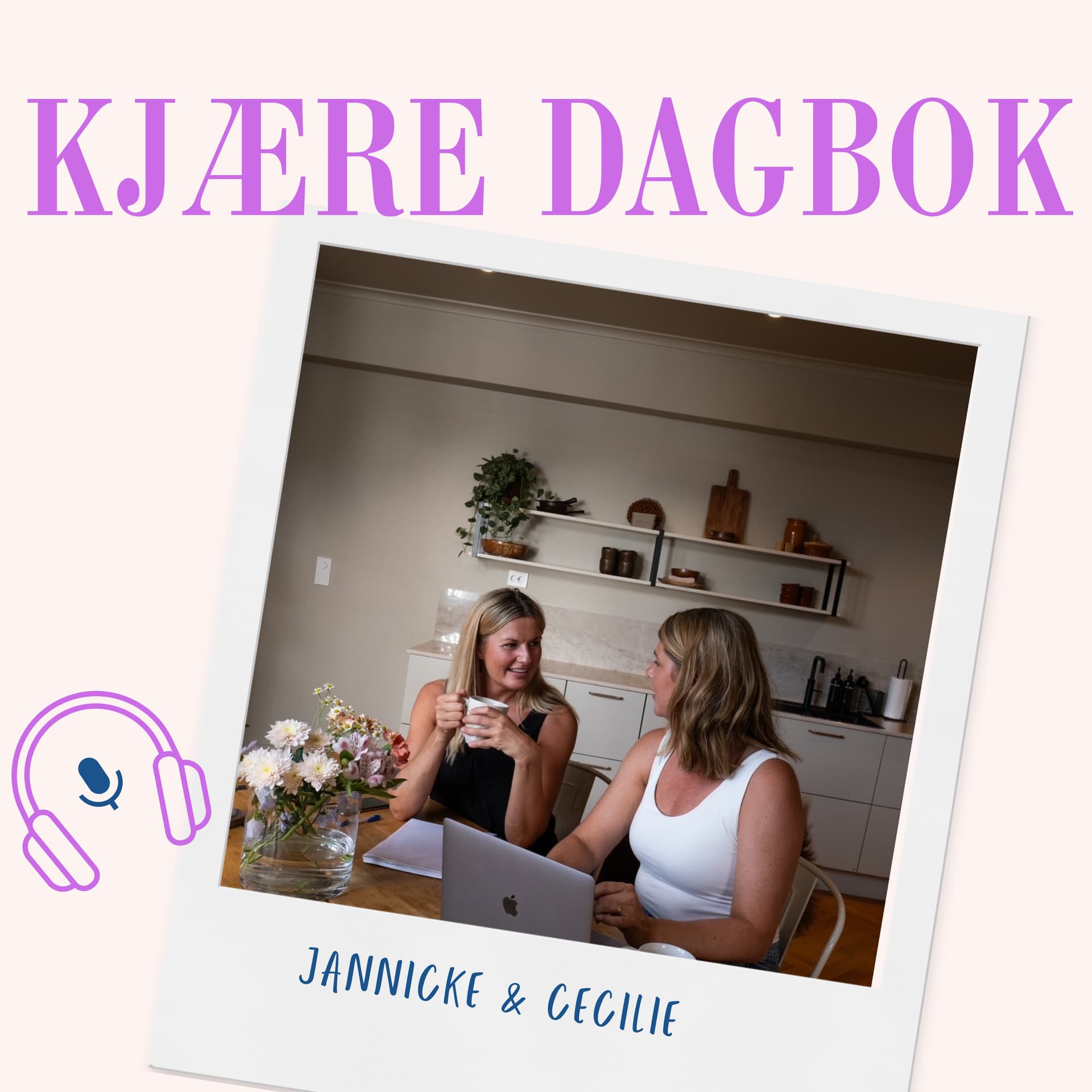 Kjære Dagbok med Jannicke og Cecilie - Podcasts