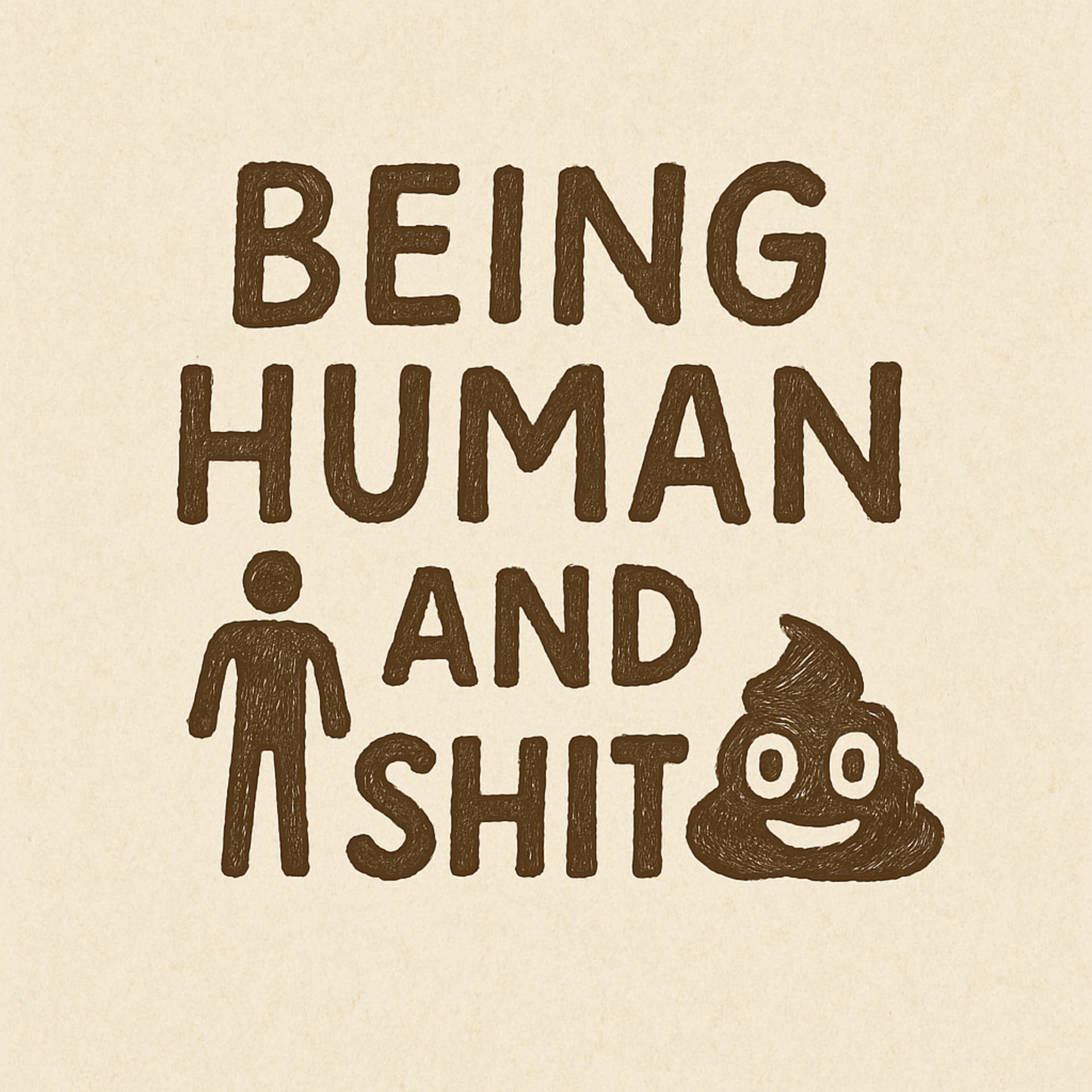 Being Human and Shit - Podcasts