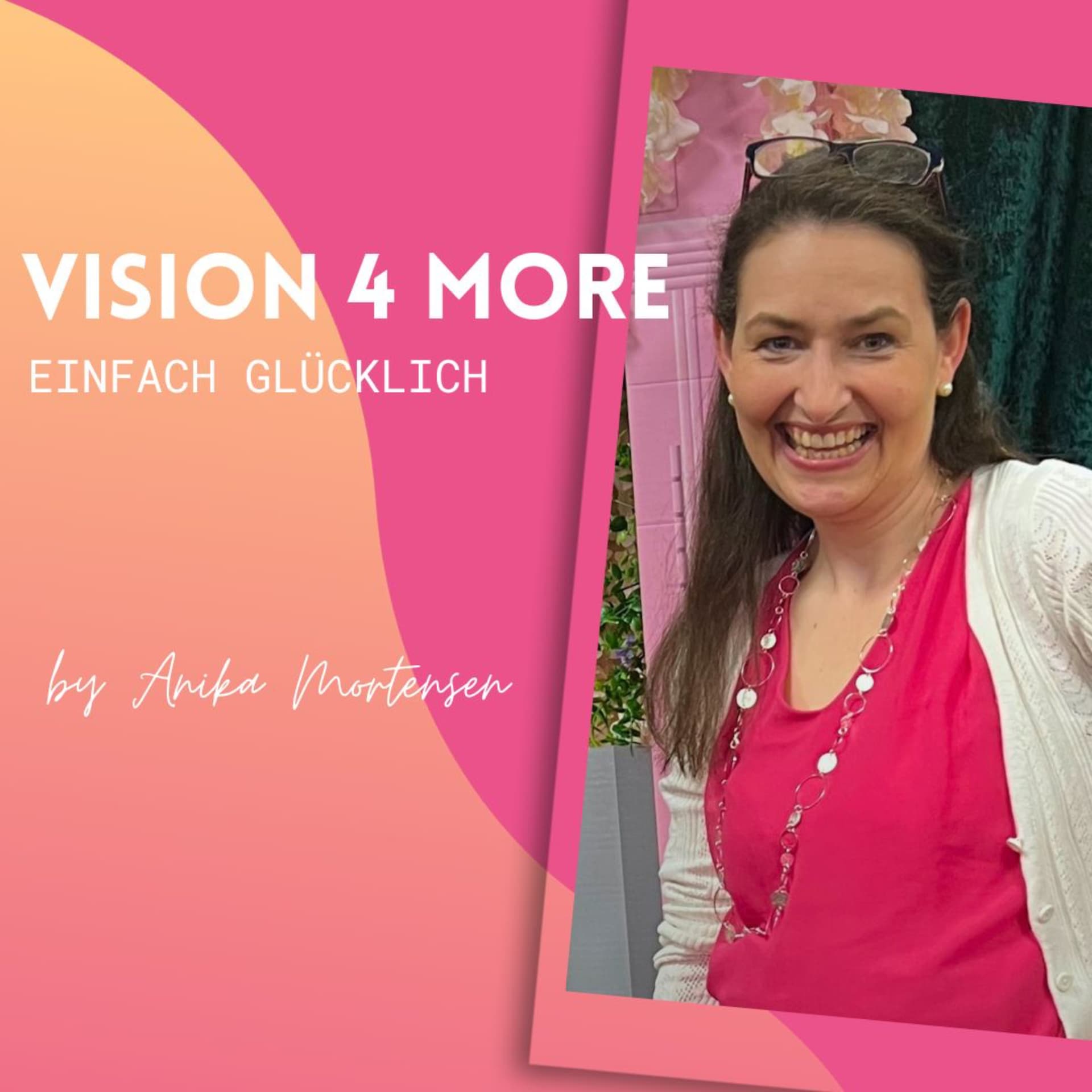 Vision 4 More - Einfach glücklich - Podcasts