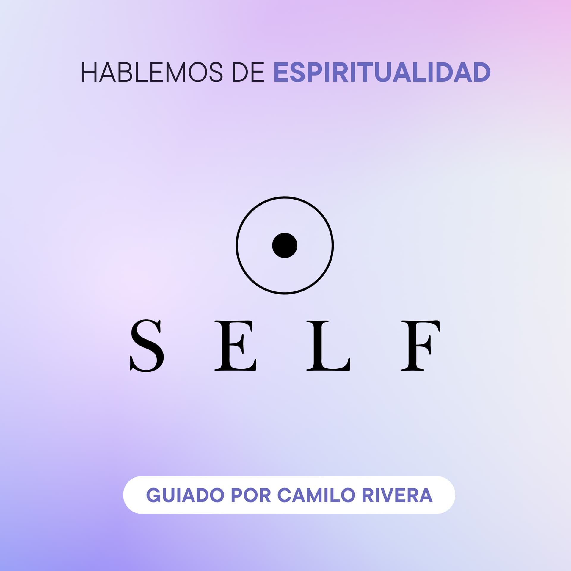 SELF: Hablemos de espiritualidad para el auto-descubrimiento y sanación - Podcasts