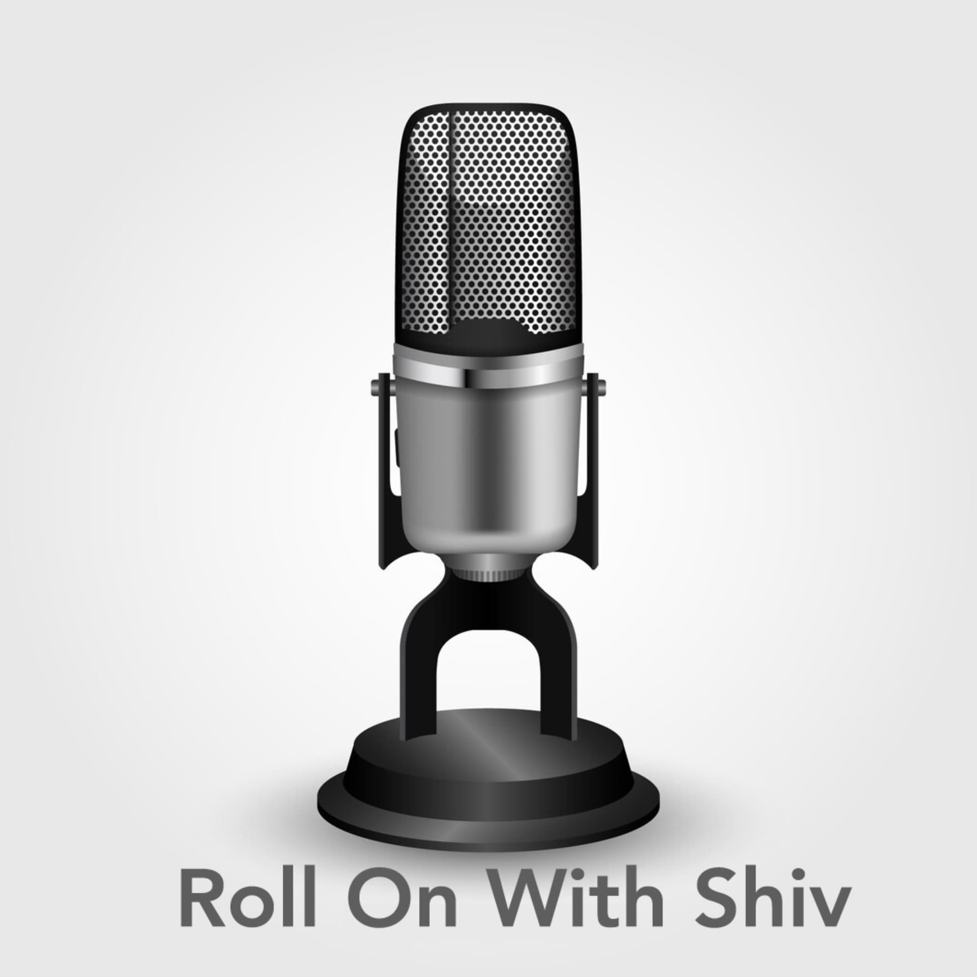 Roll On With Shiv - Podcasts