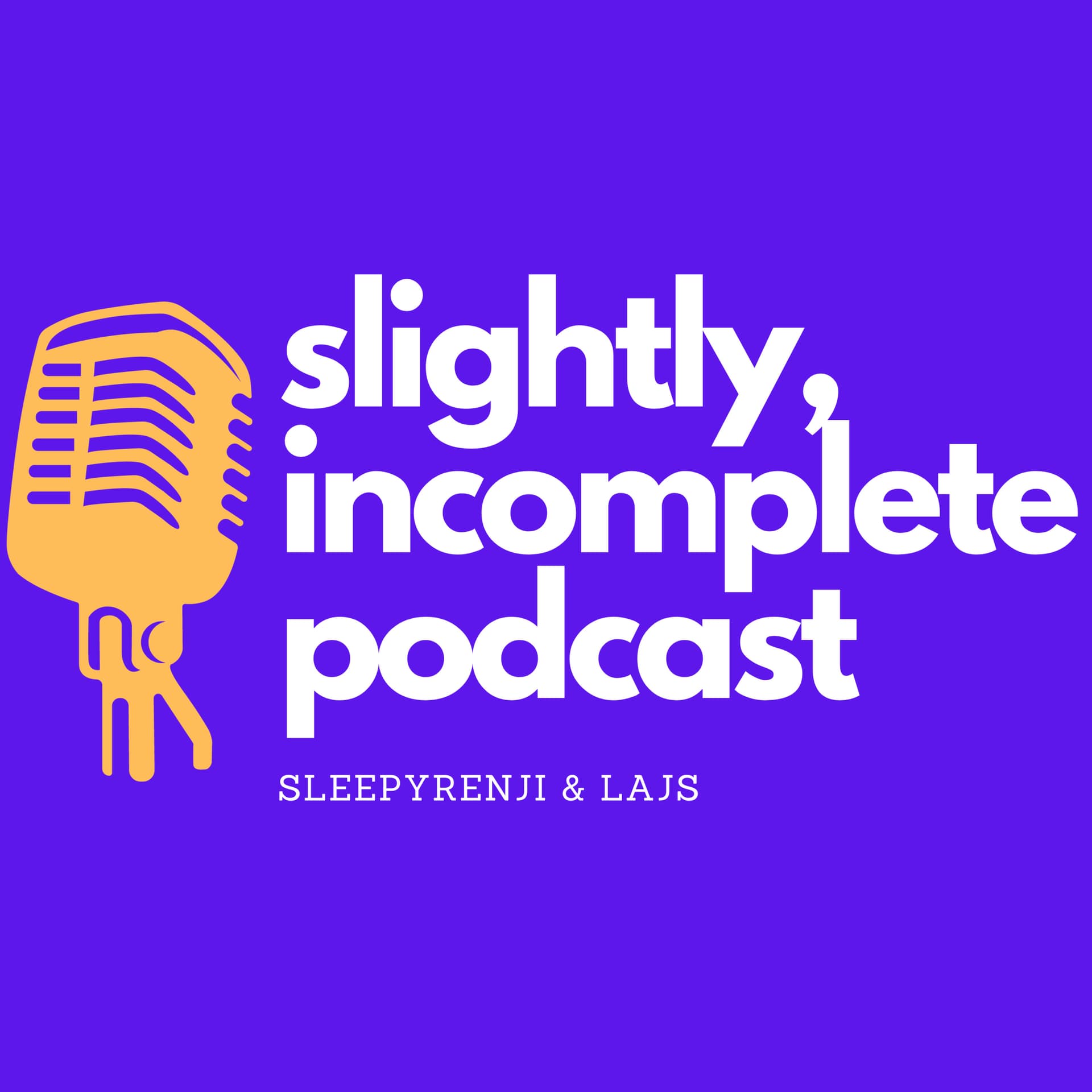 Slightly Incomplete Podcast - Podcasts