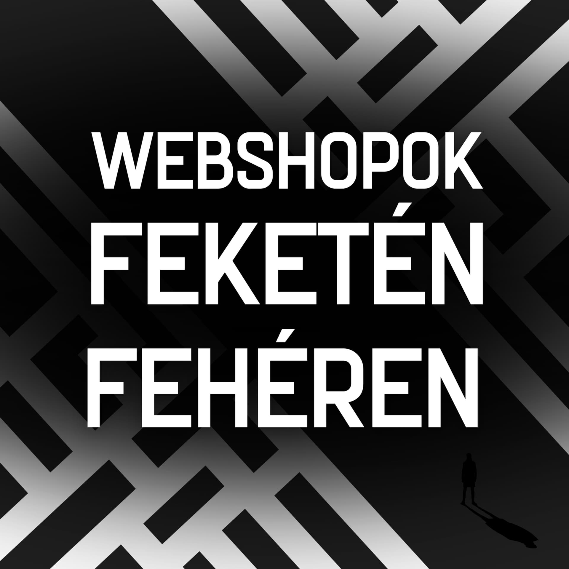 Webshopok feketén-fehéren - Podcasts