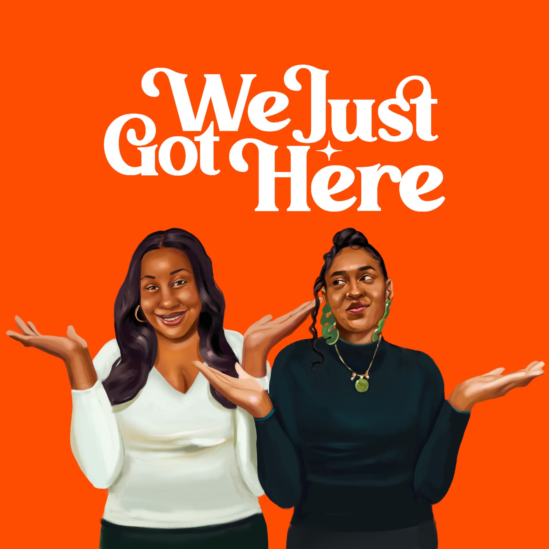 We Just Got Here - Podcasts