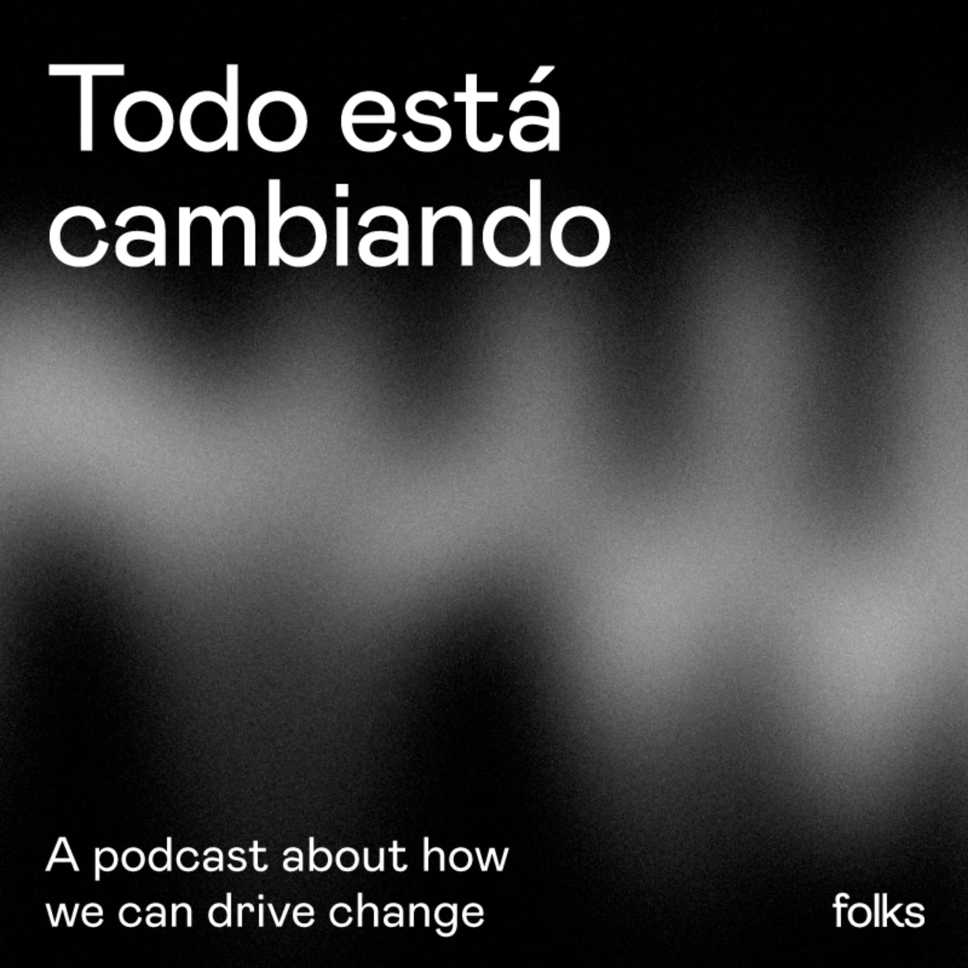 Todo está cambiando - Podcasts