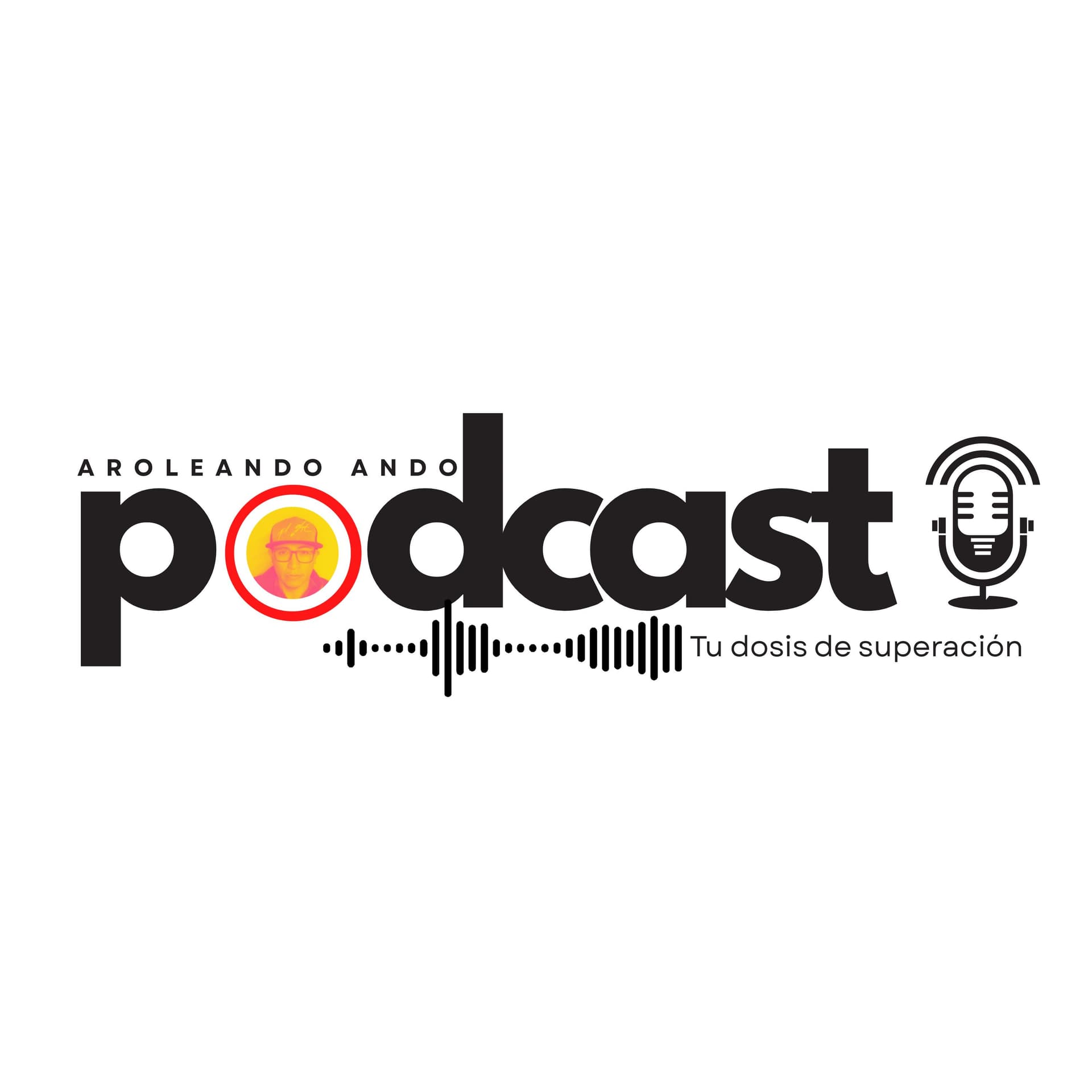 Aroleando Ando | Tu Dosis de Superación - Podcasts