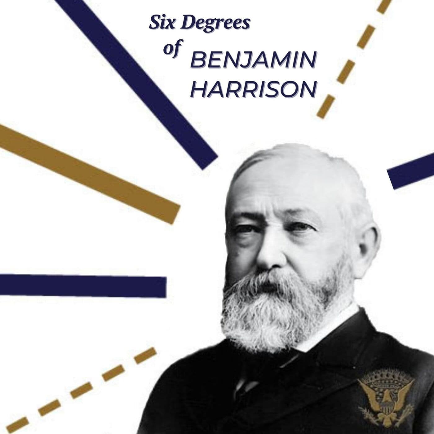 Six Degrees of Benjamin Harrison - Podcasts