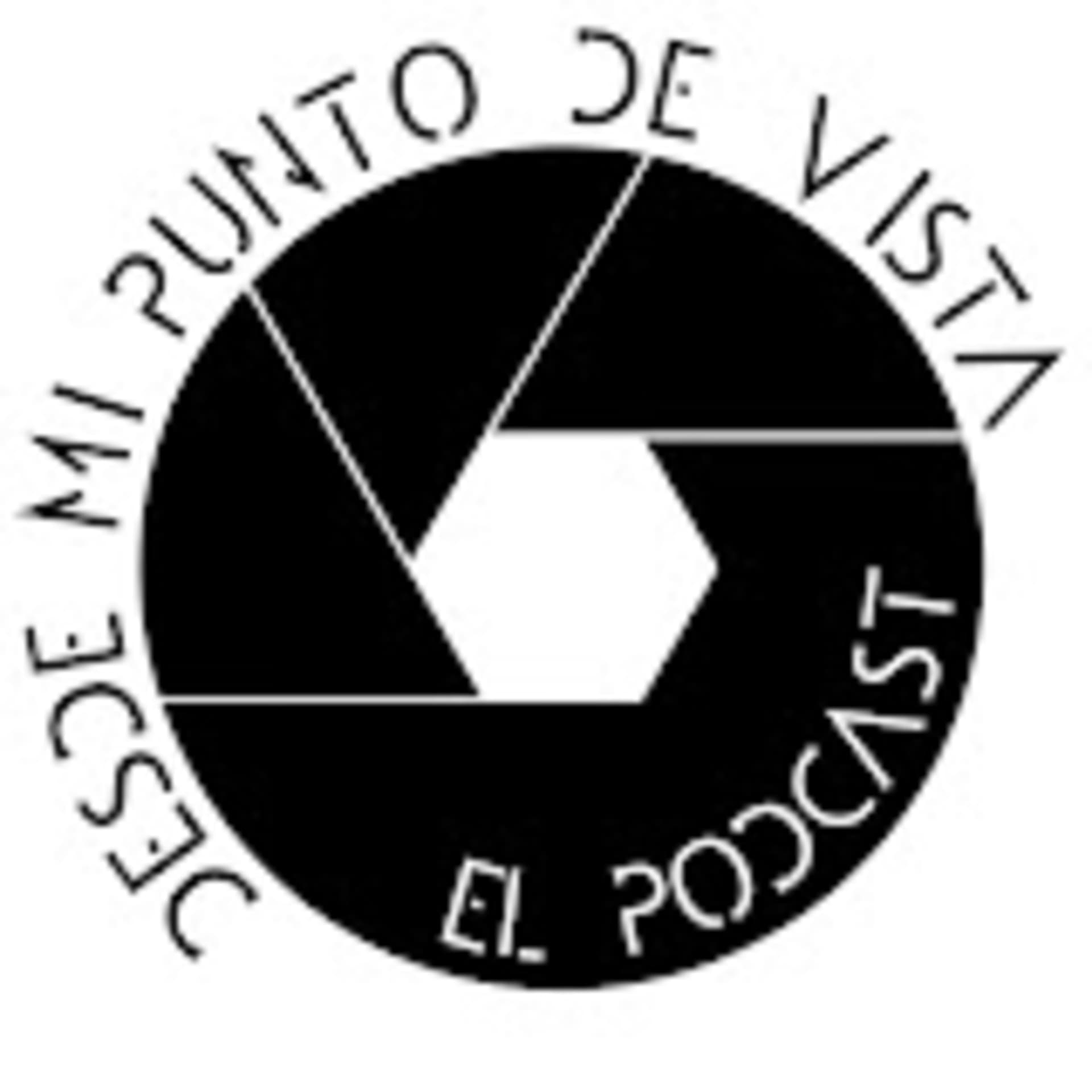Desde mi punto de vista: El Podcast - Podcasts