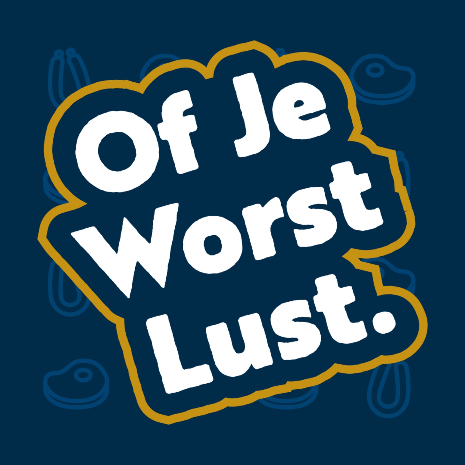 Of Je Worst Lust - Podcasts
