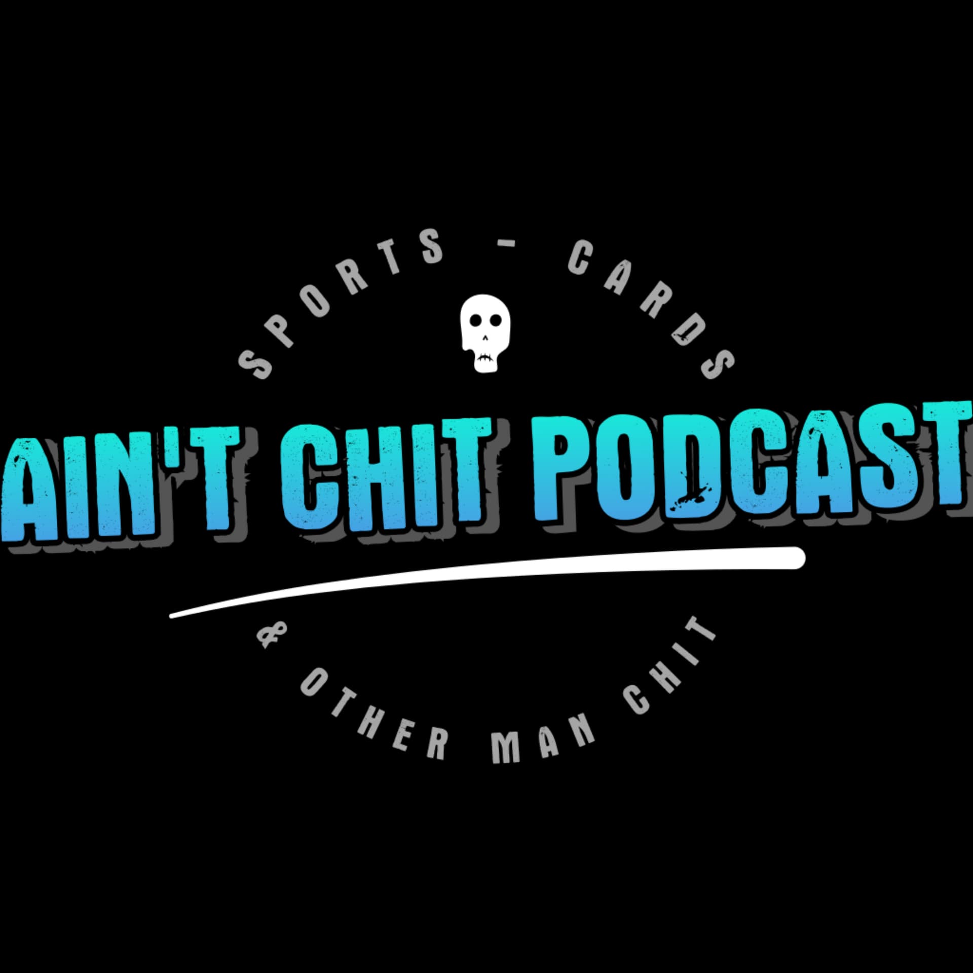 Ain't Chit Podcast - Podcasts