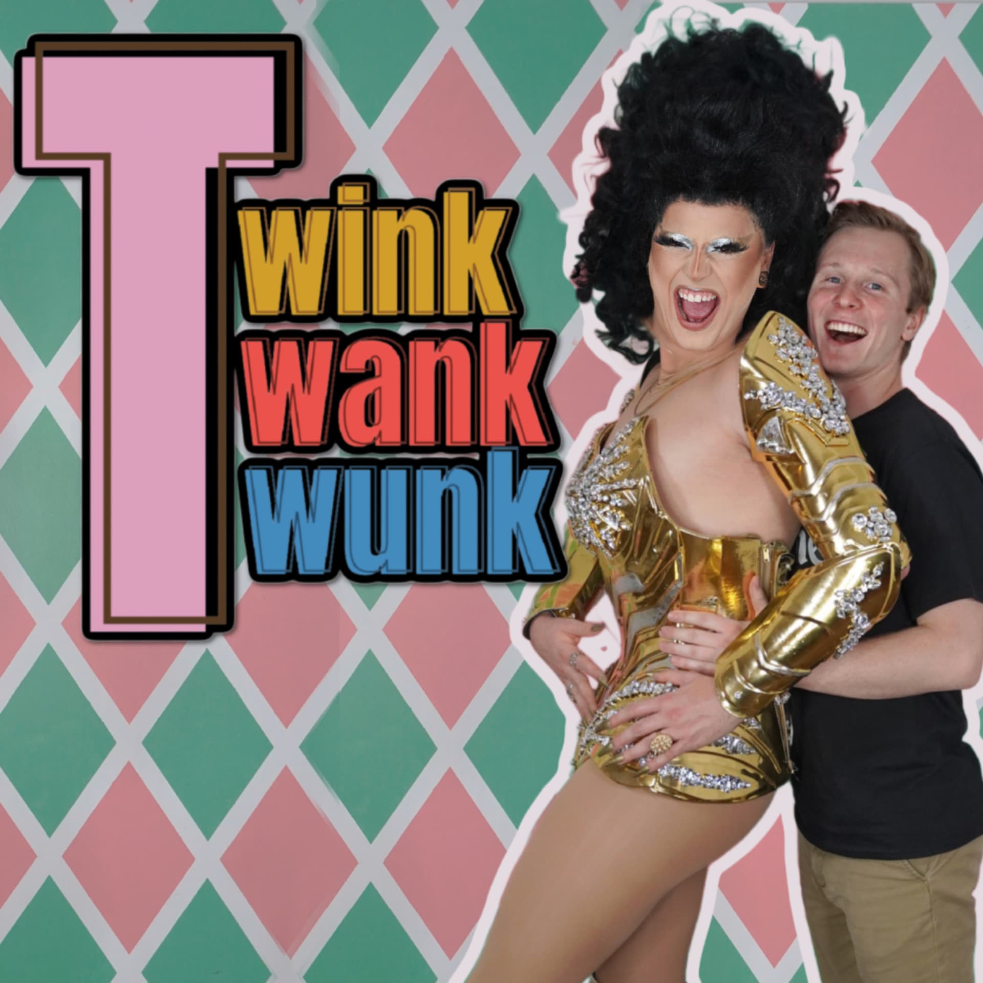 Twink Twank Twunk - Podcasts