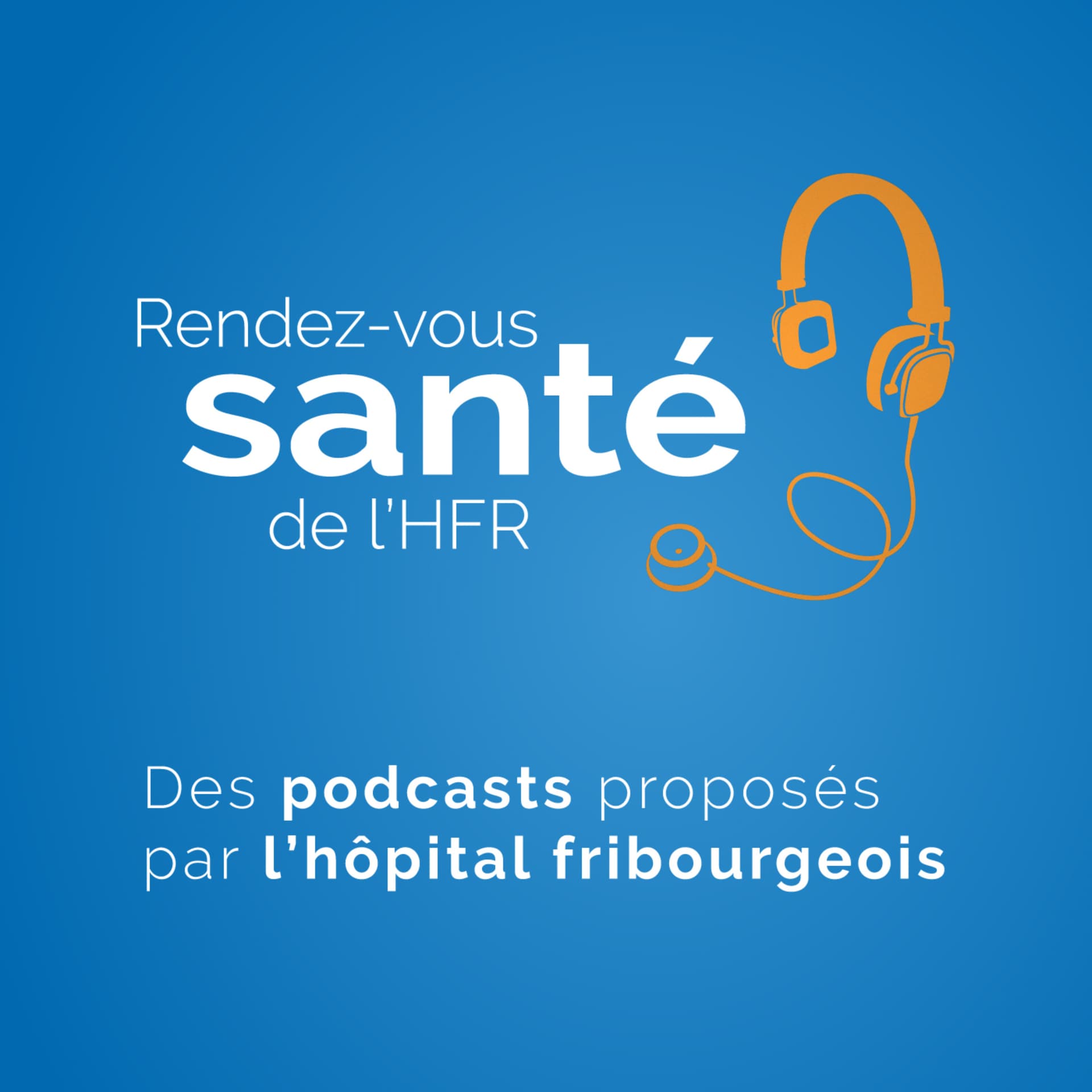 Rendez-vous santé de l'HFR — Treffpunkt Gesundheit am HFR - Podcasts