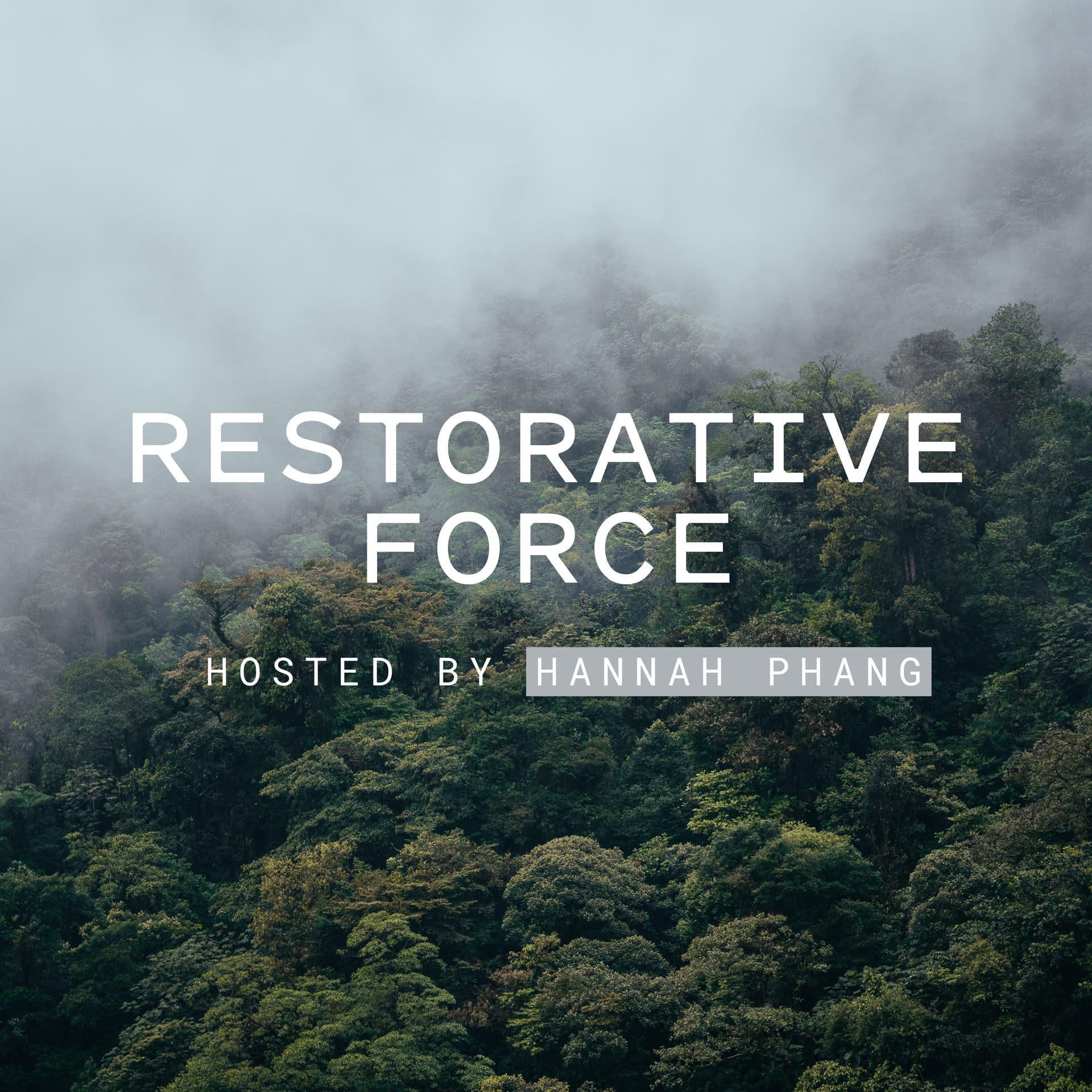 Restorative Force with Hannah Phang - Podcasts