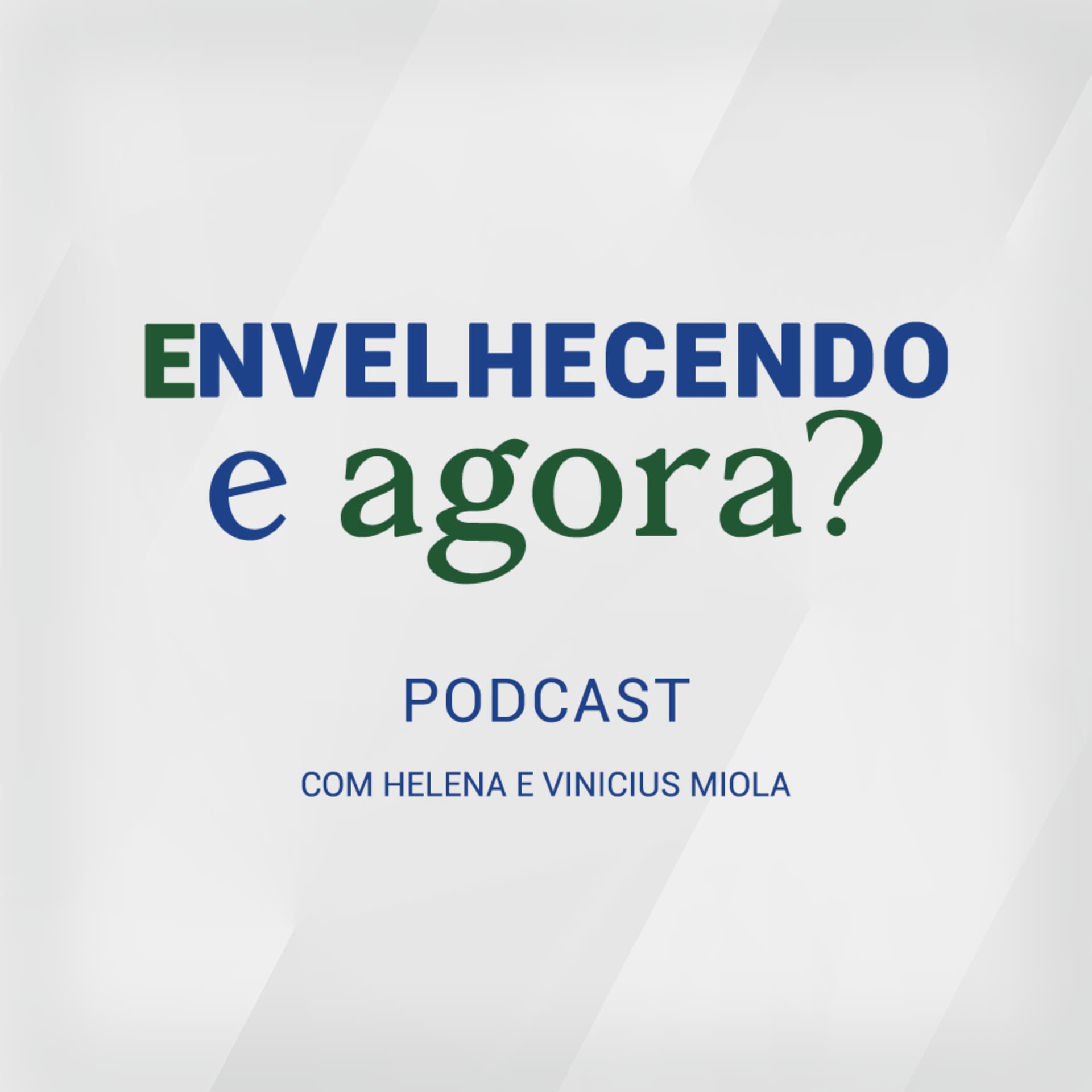 Envelhecendo, e agora? - Podcasts
