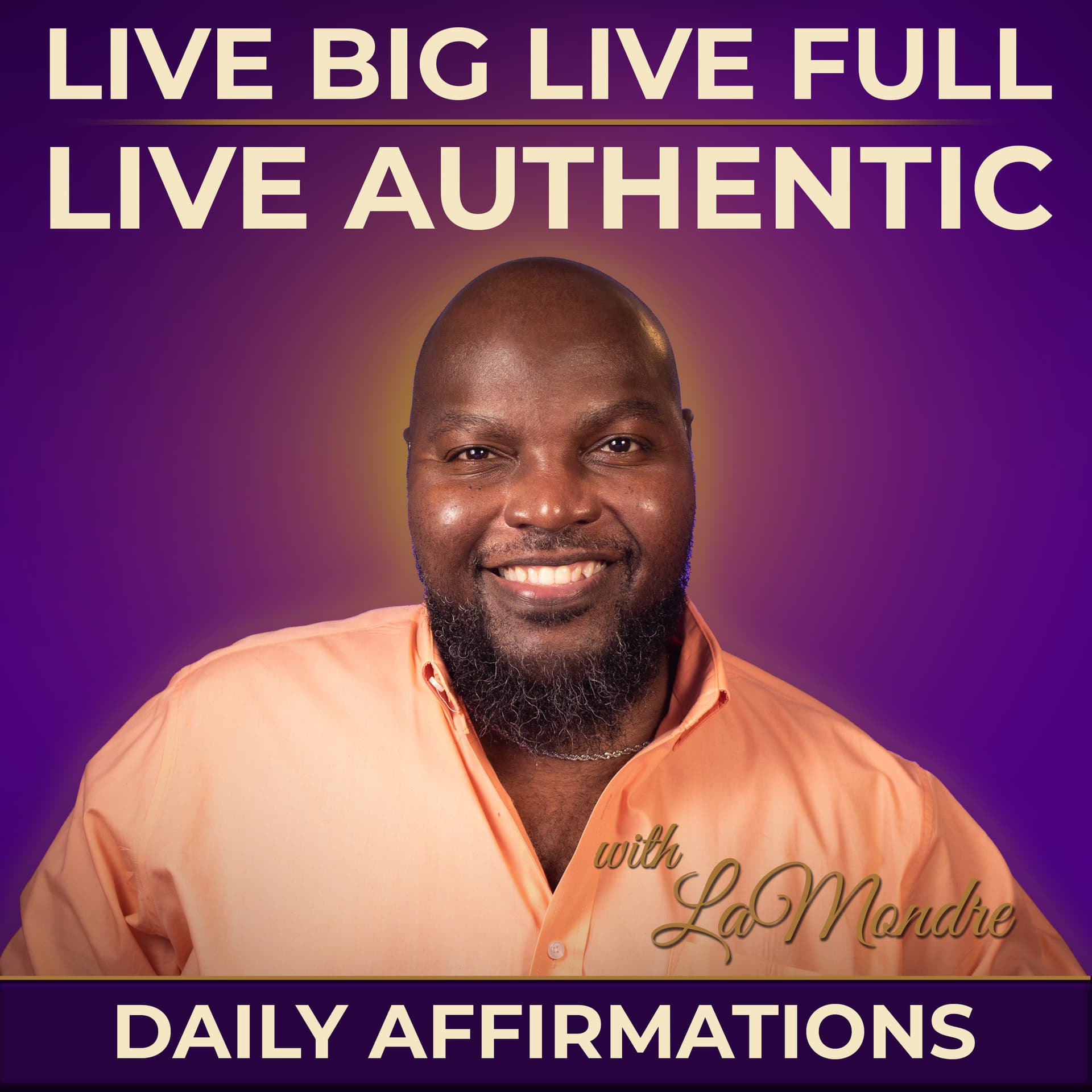 Live Big, Live Full, Live Authentic: Daily Affirmations with LaMondré Pough - Podcasts