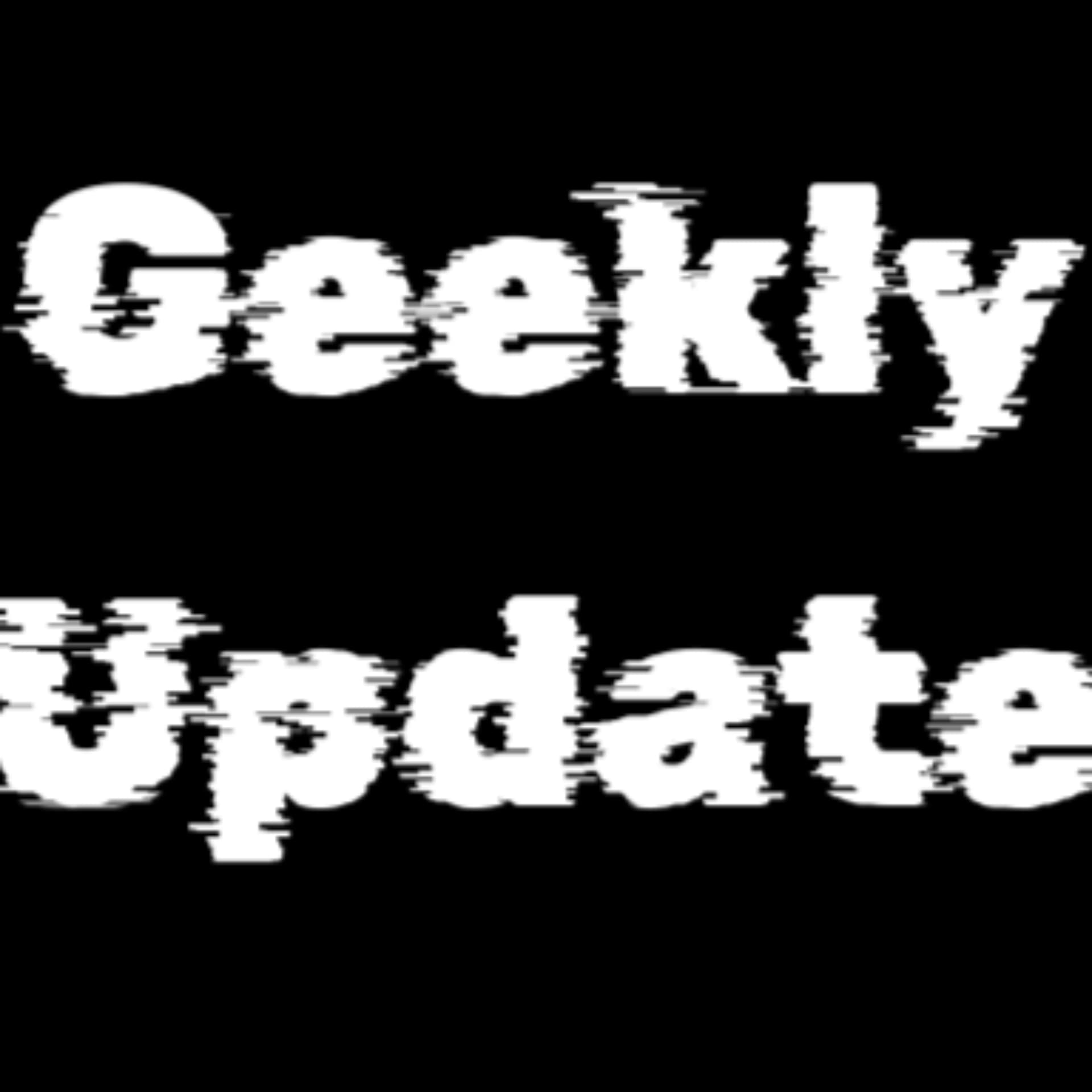 Geekly Update