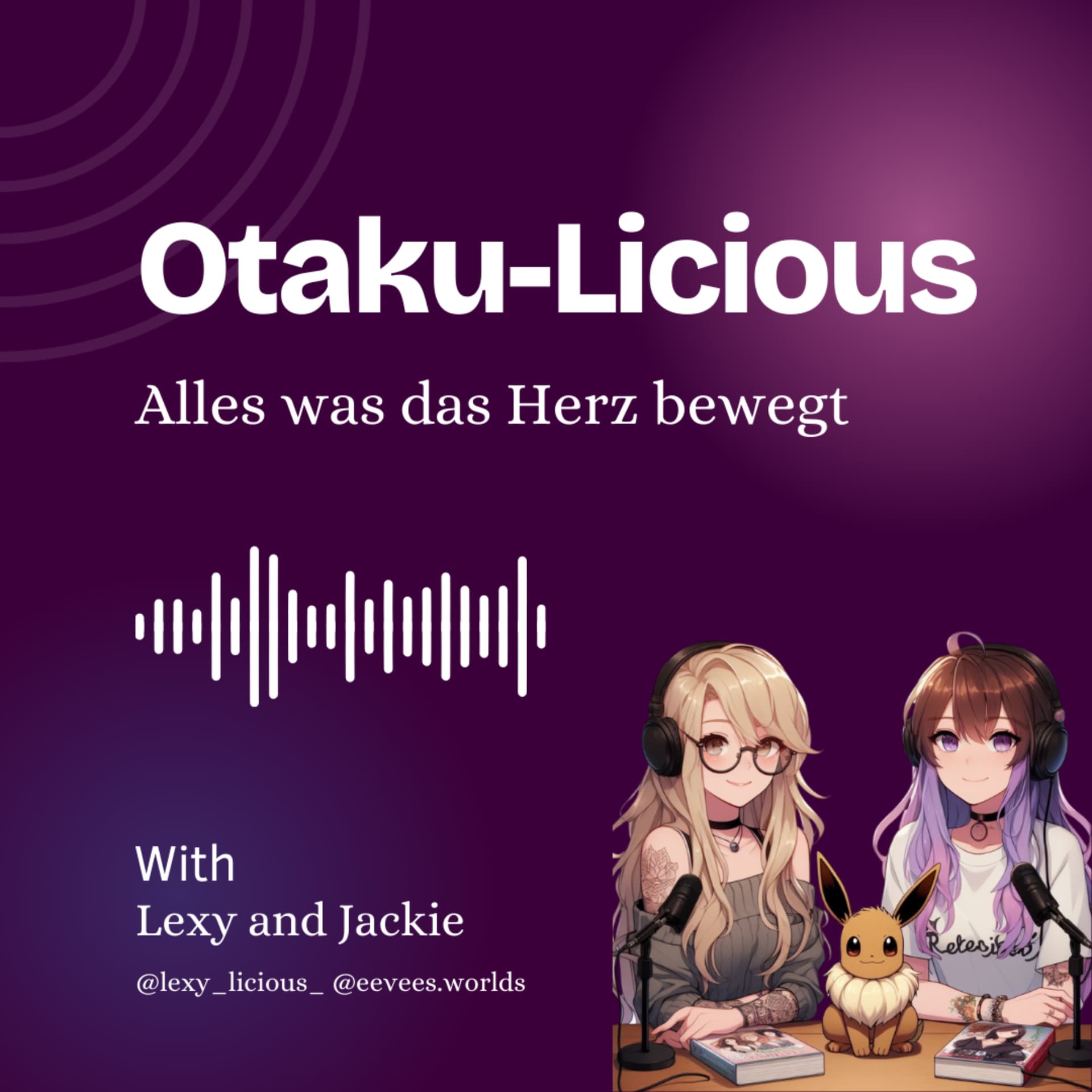 Otaku-Licious - Alles was das Herz bewegt - Podcasts