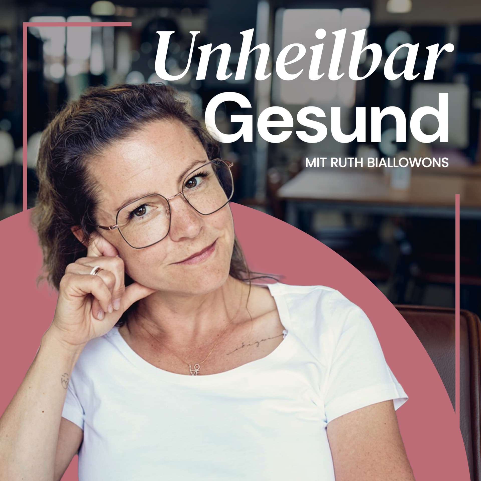 Unheilbar Gesund - Podcasts