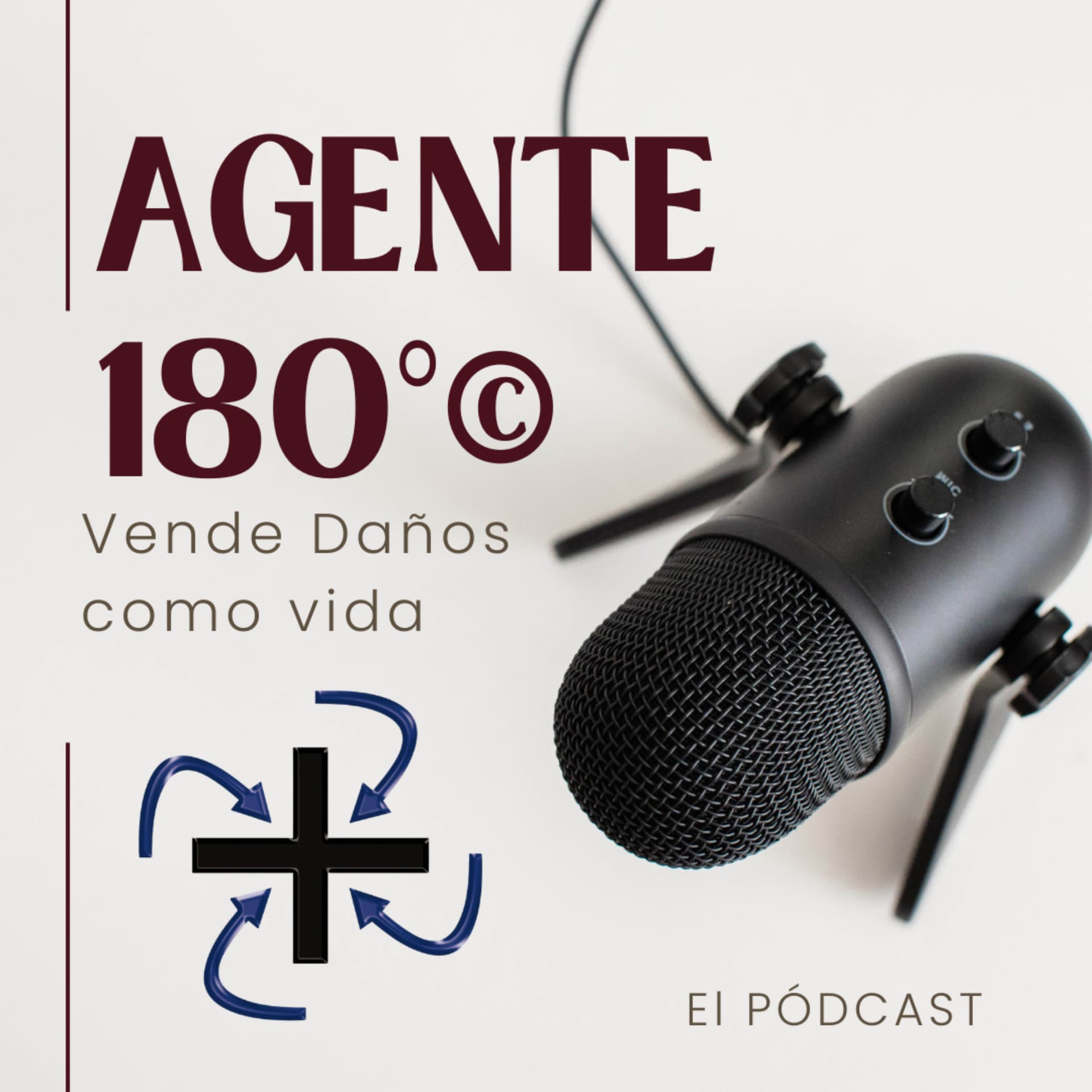 Agente 180° Vender Daños como vida - Podcasts