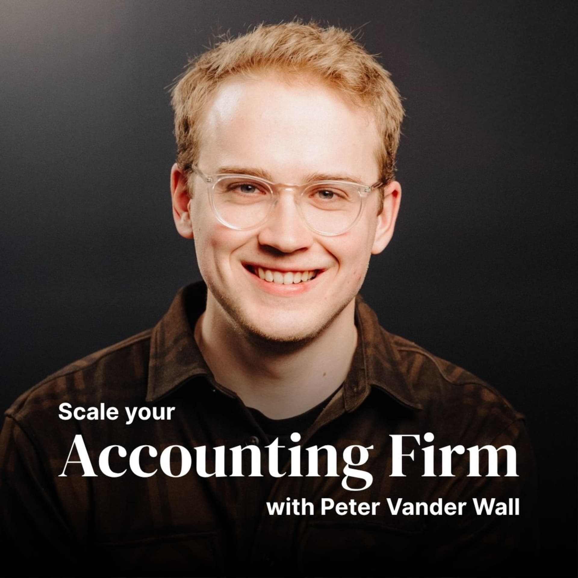 Scale Your Accounting Firm with Peter Vander Wall - Podcasts