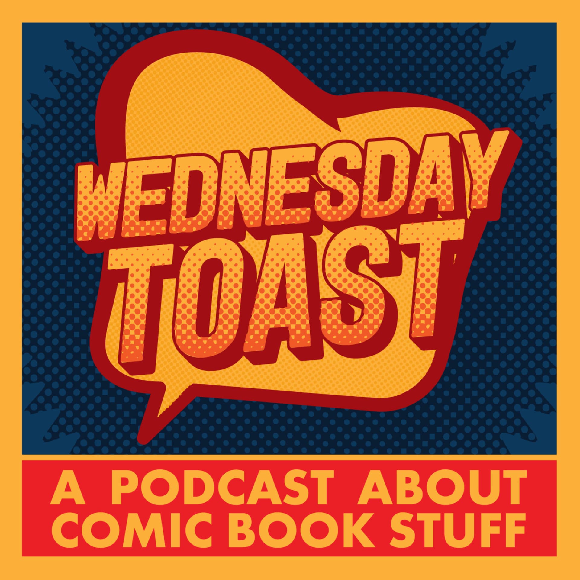 Wednesday Toast: A Podcast About Comic Book Stuff - Podcasts