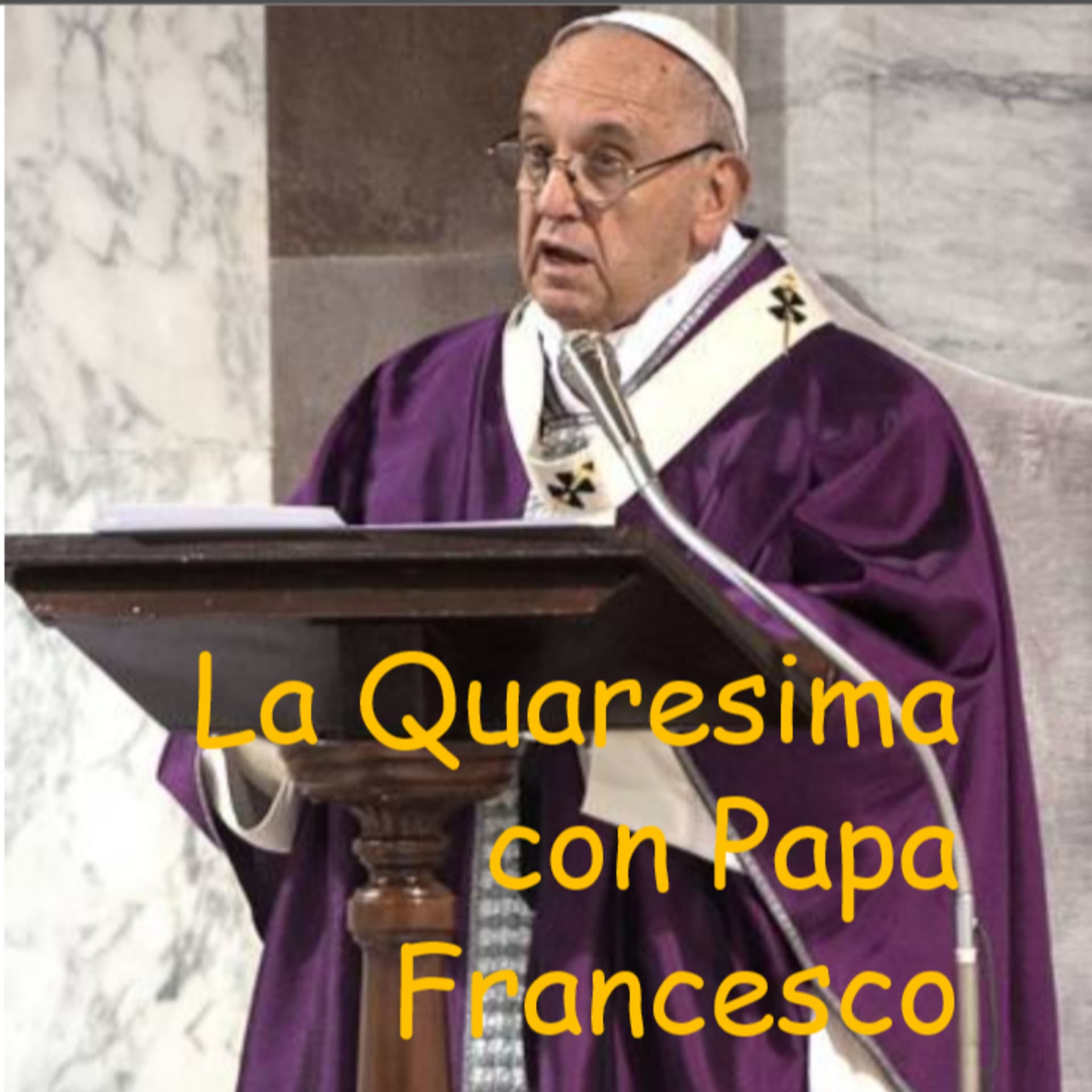 La Quaresima con Papa Francesco - Podcasts
