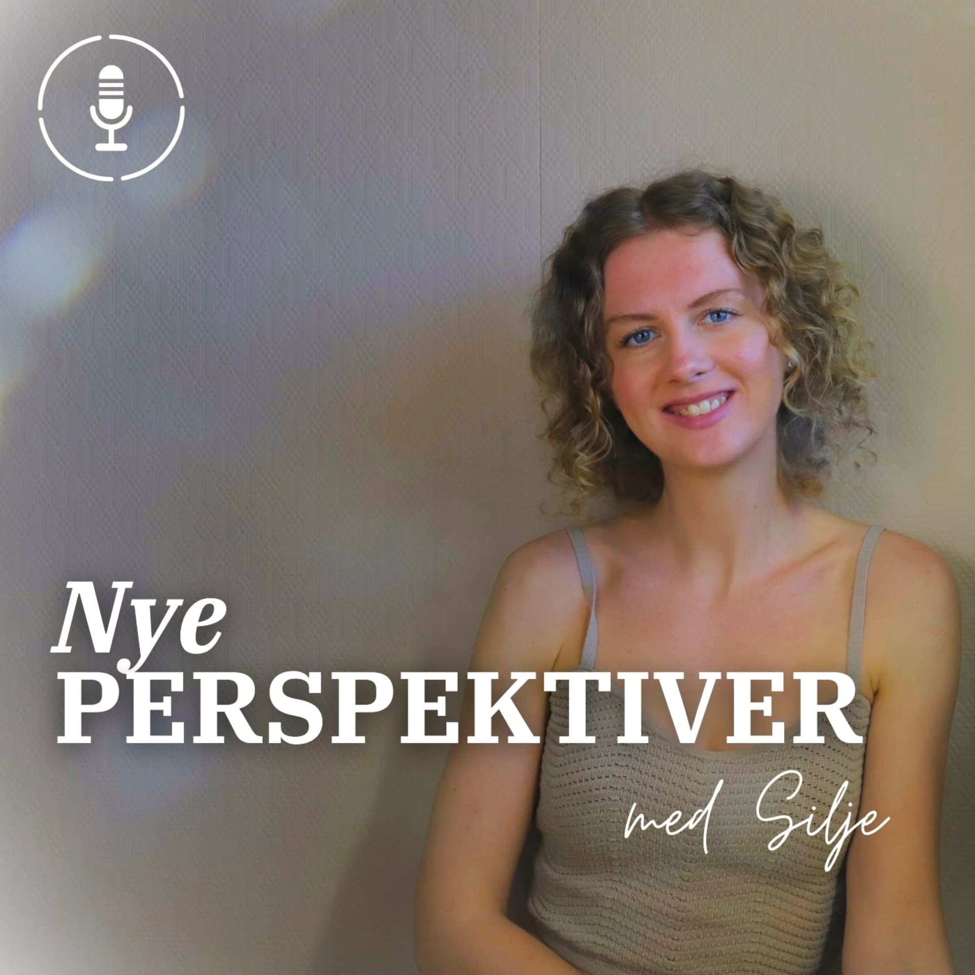 Nye Perspektiver med Silje - Podcasts