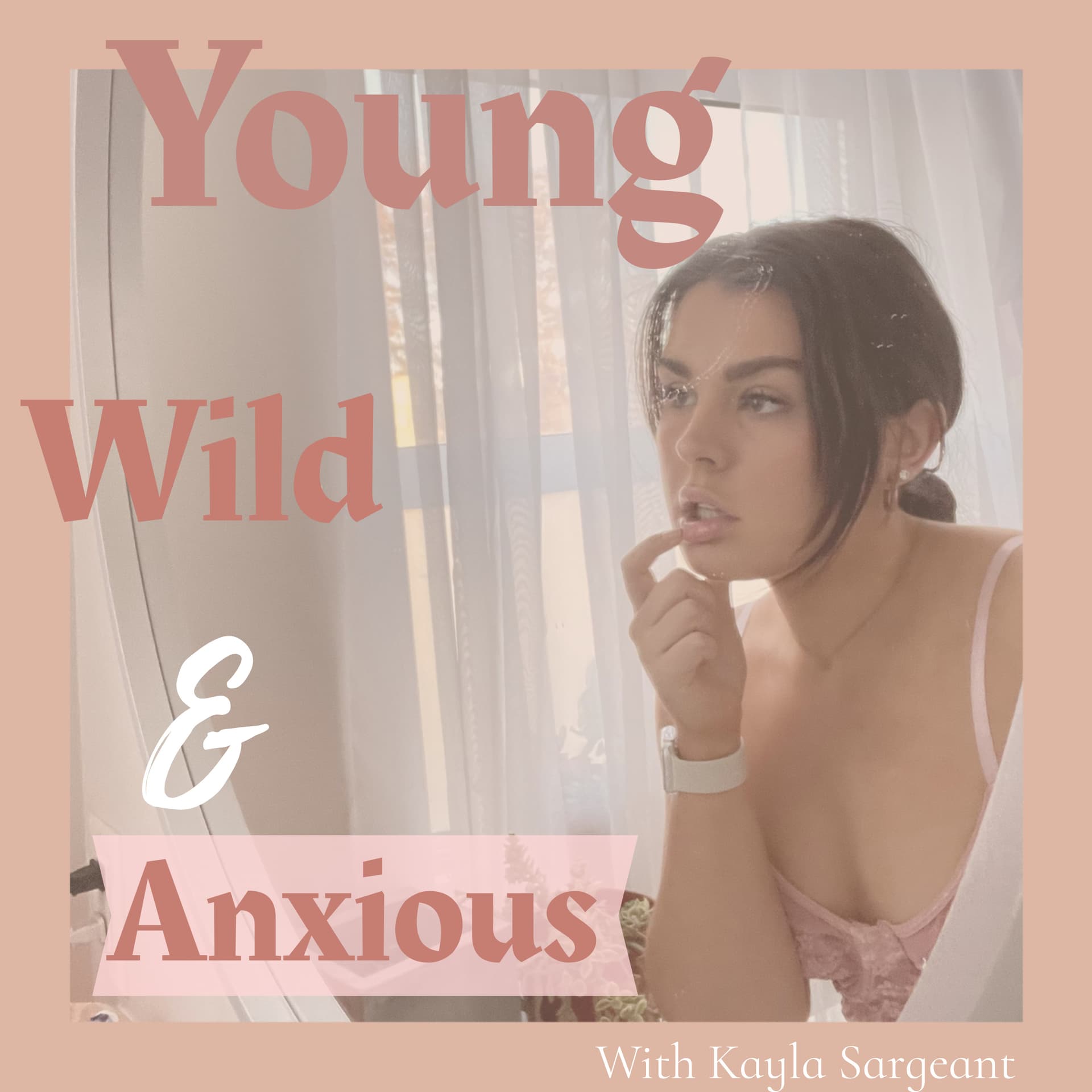 Young, Wild and Anxious - Podcasts