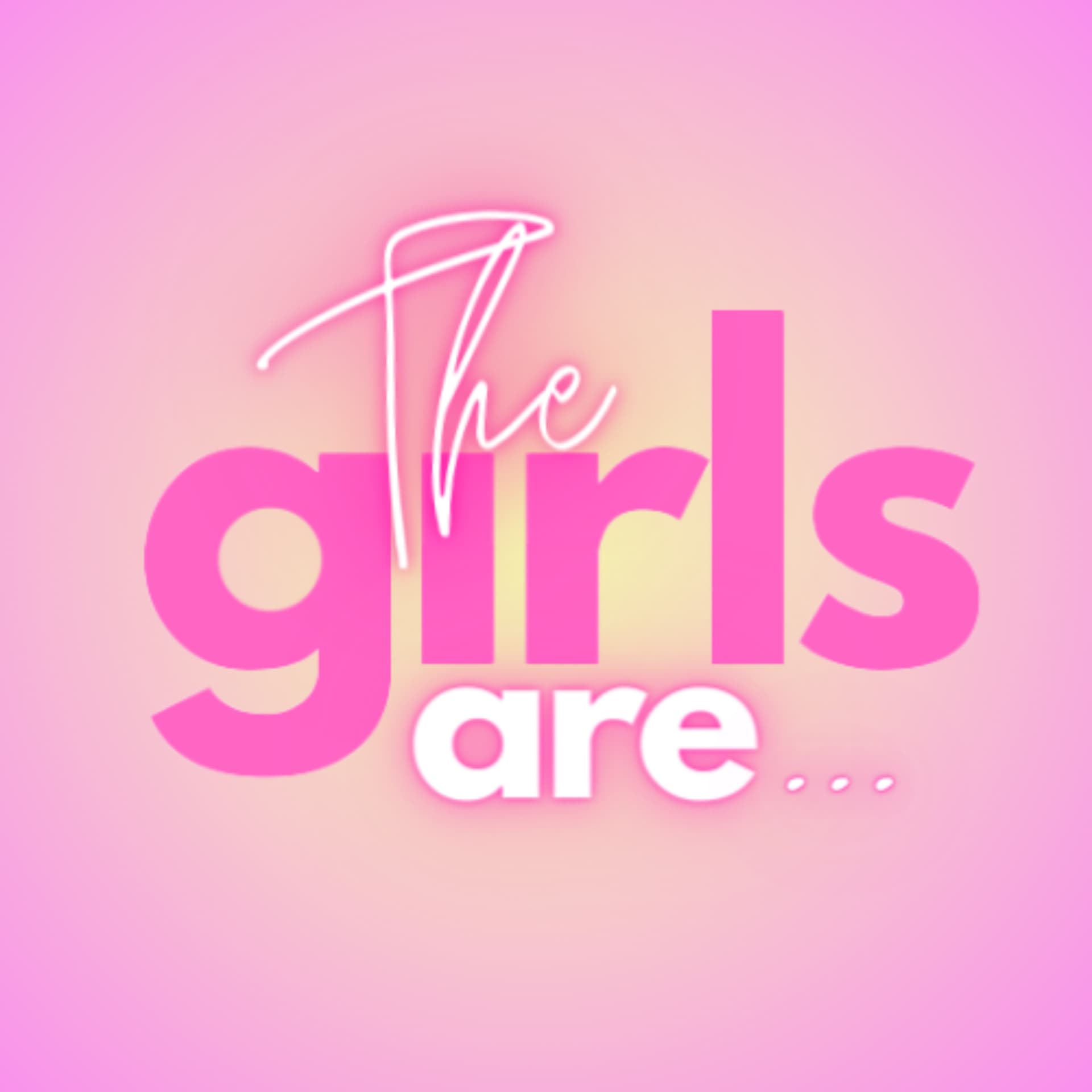 The Girls Are - Podcasts