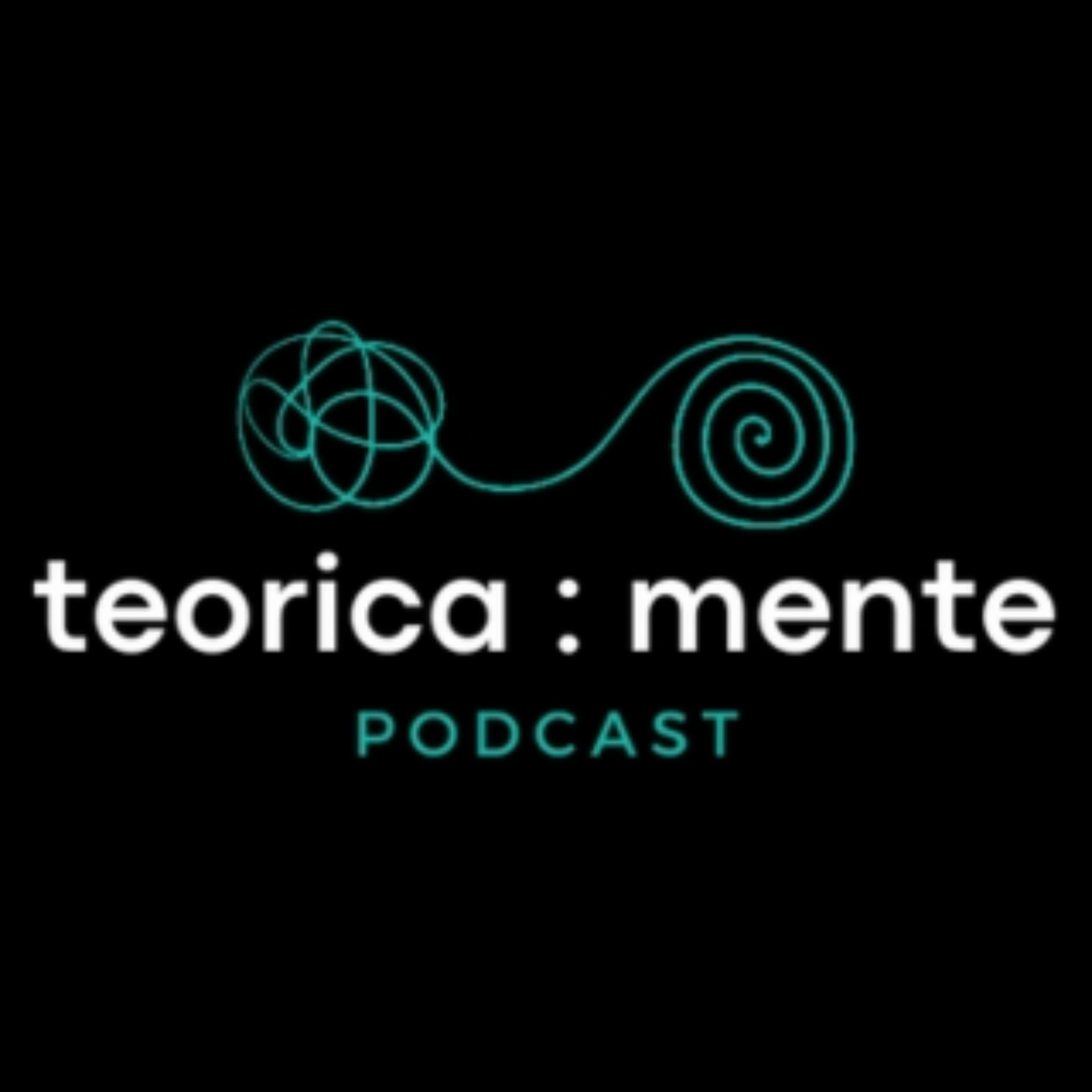 Teorica : mente - Podcasts