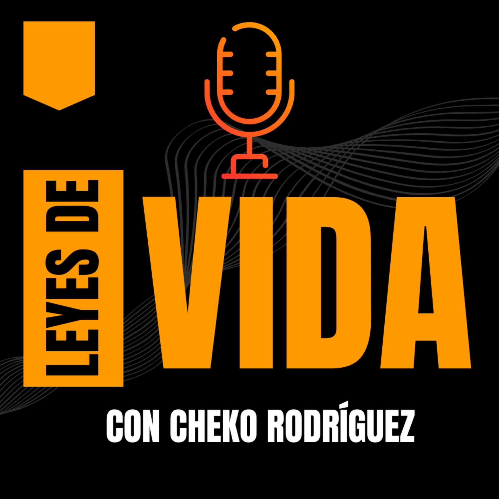 Leyes de Vida con Cheko Rodriguez - Podcasts