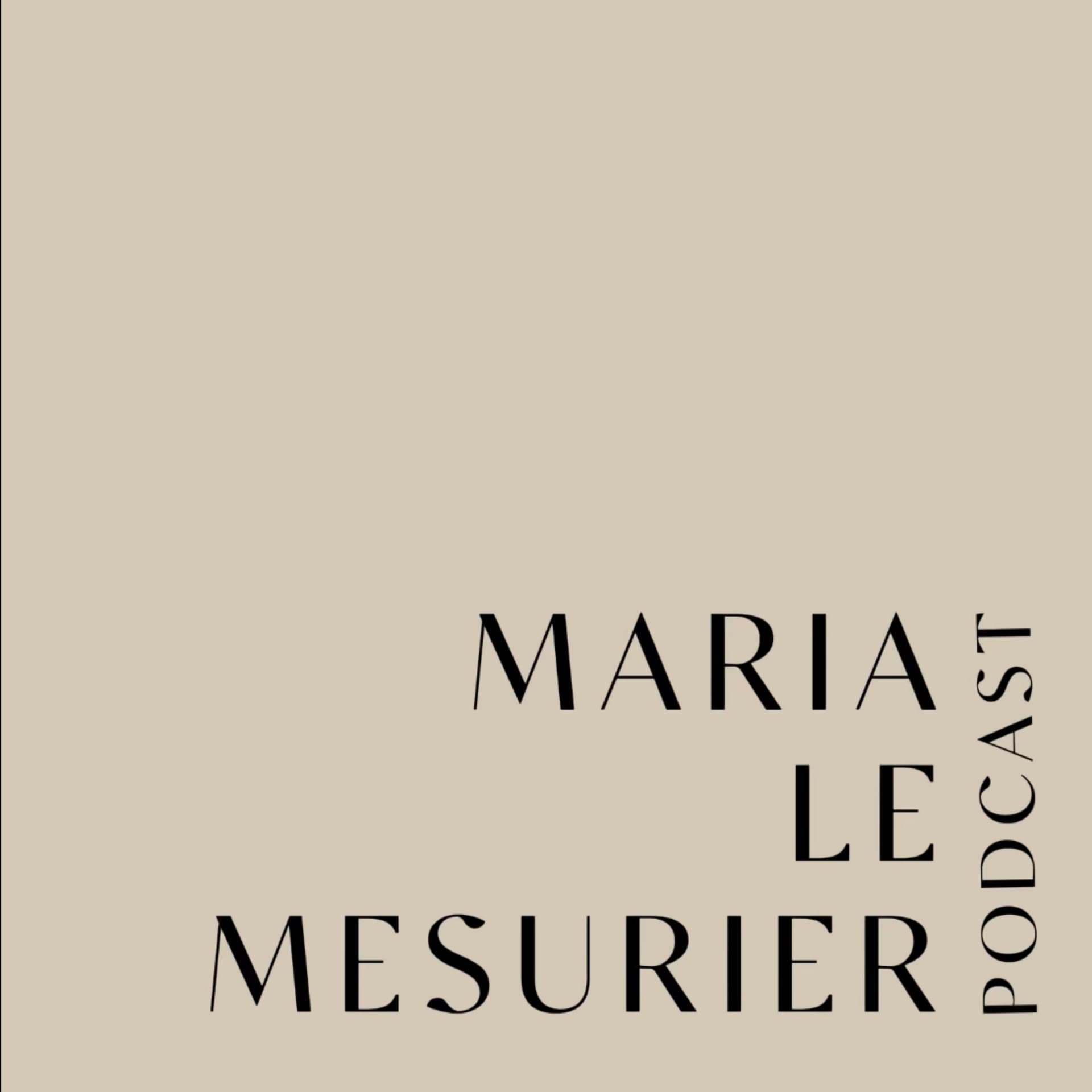 MARIA LE MESURIER PODCAST - Podcasts