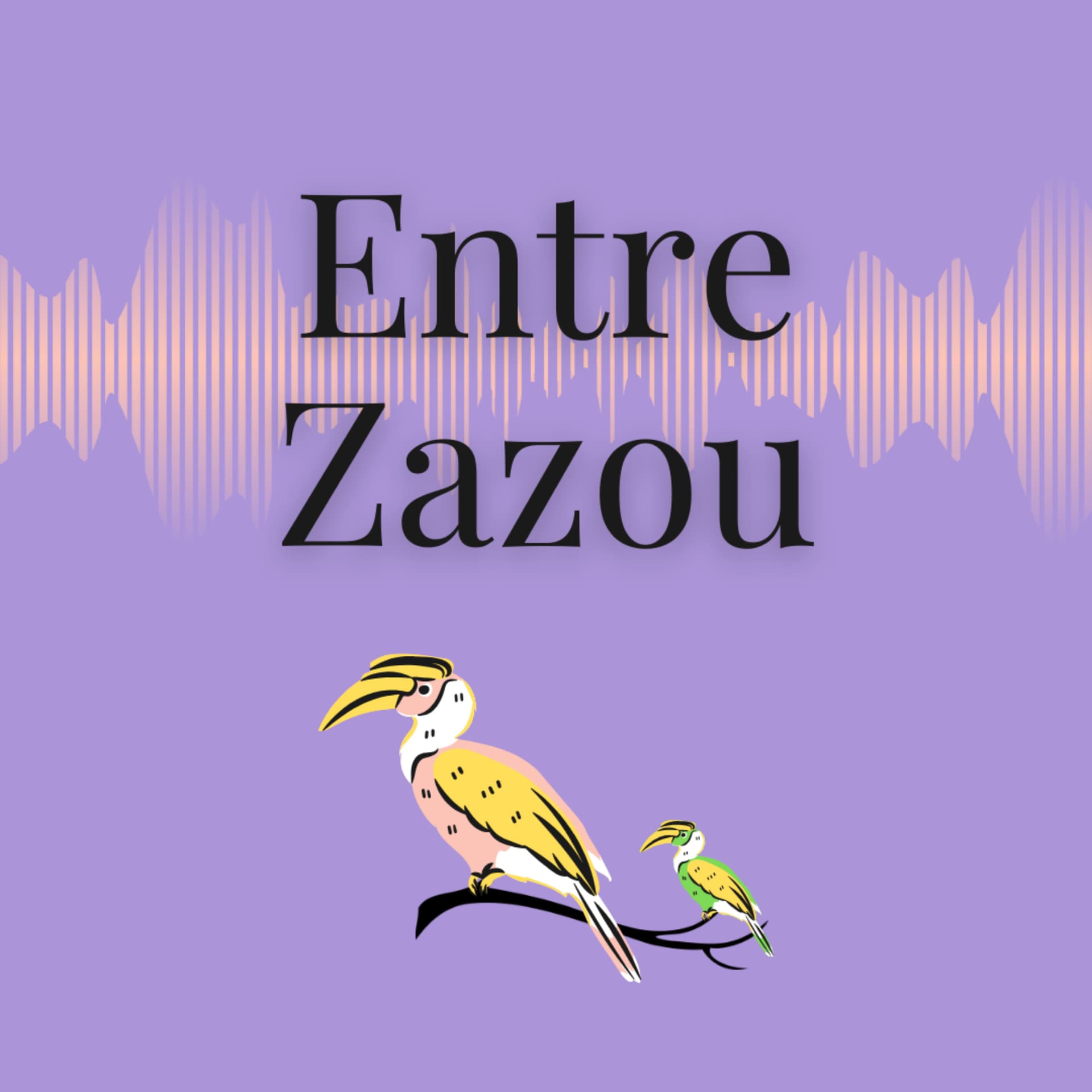Entre Zazou - Podcasts