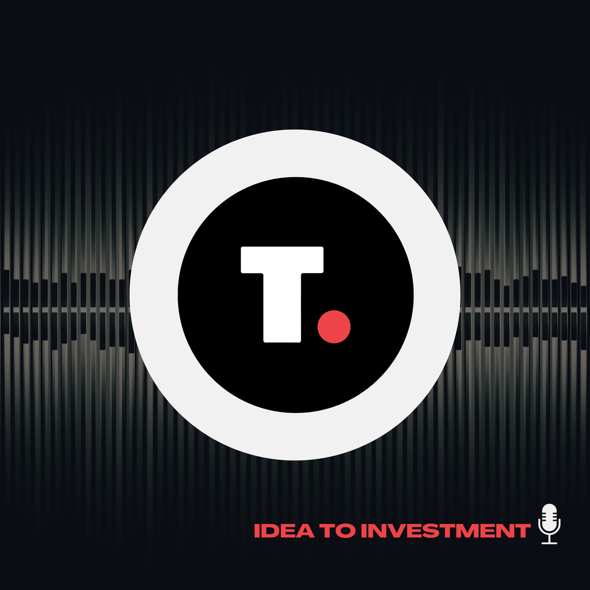 Idea to Investment - Podcasts