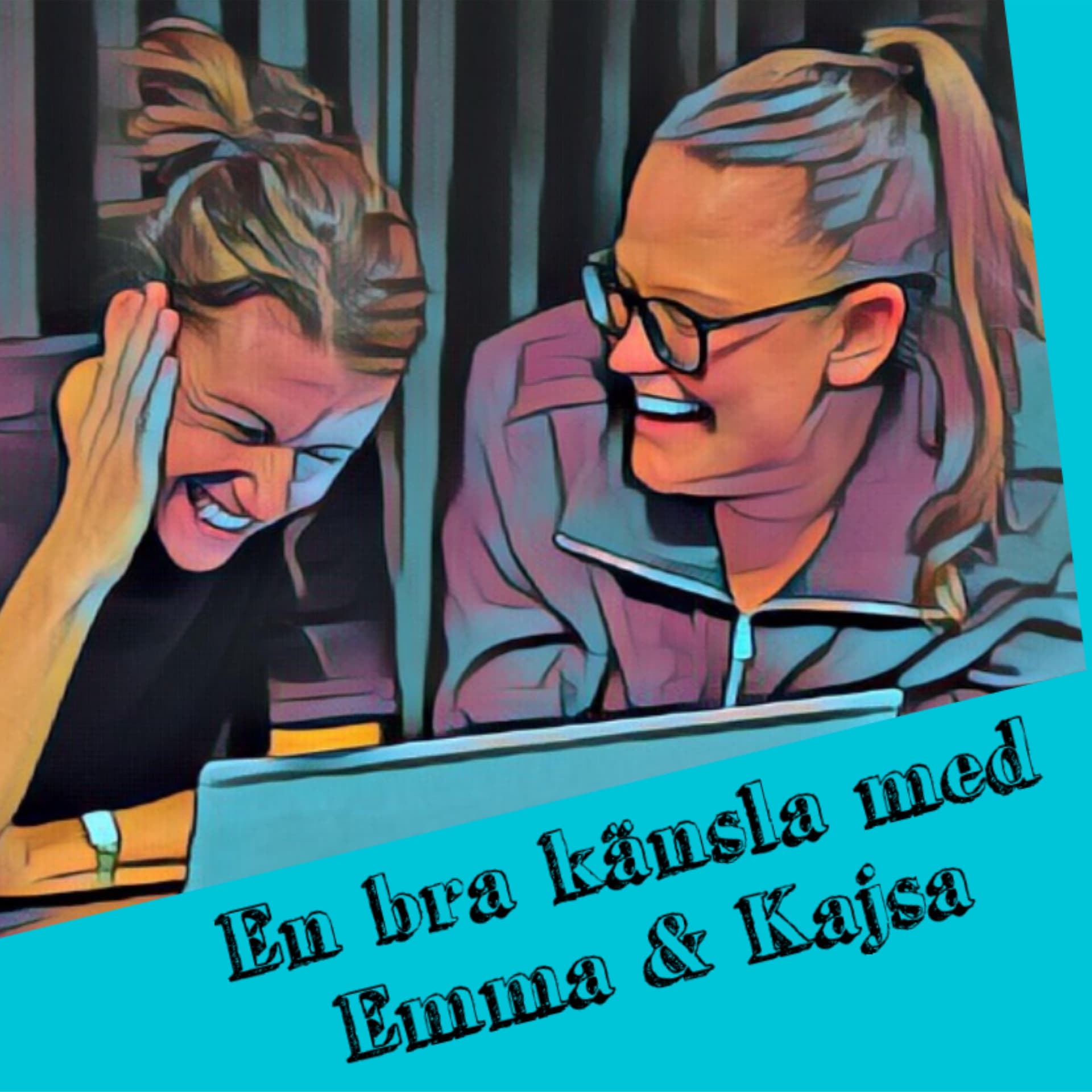 En bra känsla - med Emma och Kajsa - Podcasts