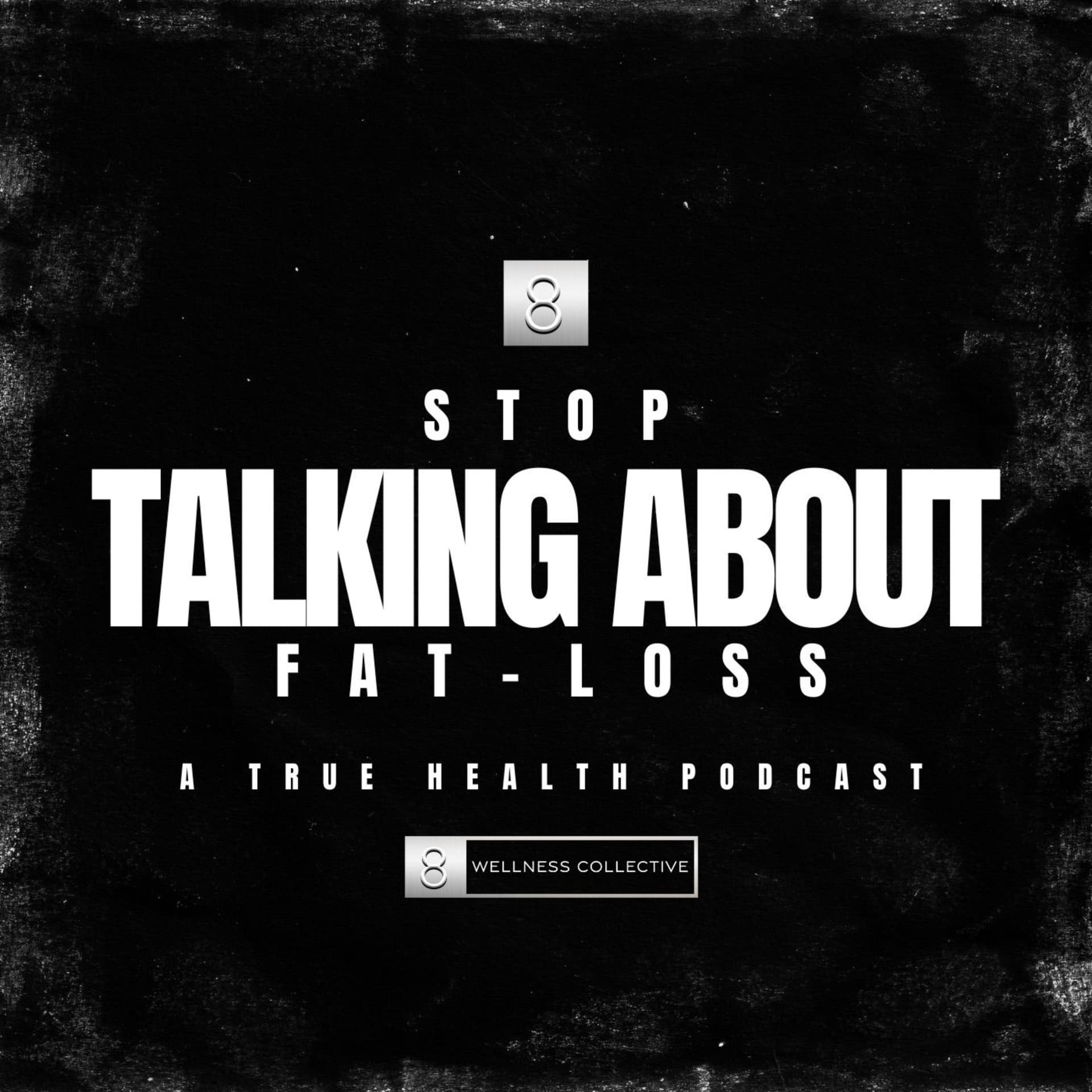Stop Talking About Fat Loss, A Mindset and Health Podcast - Podcasts