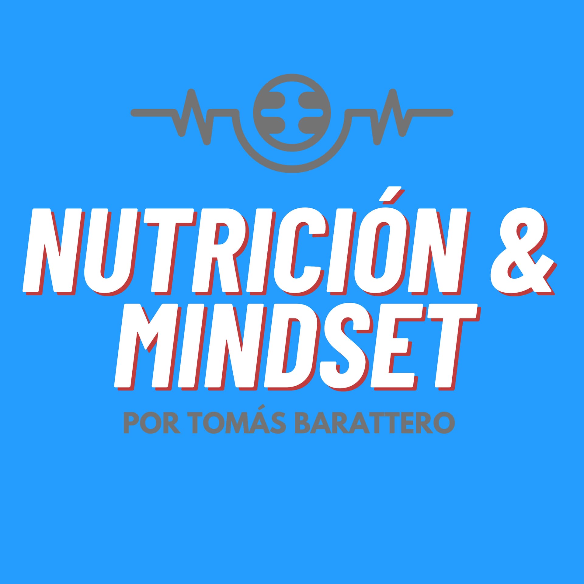 Nutrición y Mindset por Tomás Barattero - Podcasts