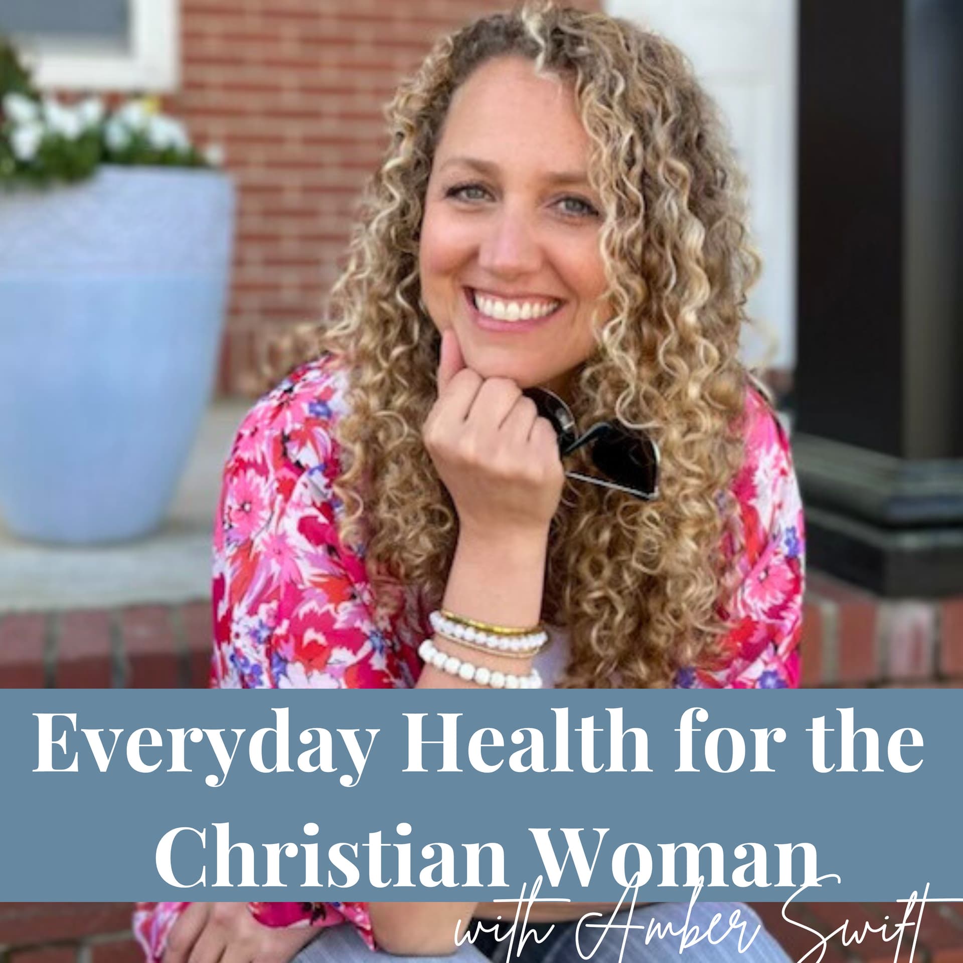 Everyday Health for the Christian Woman - Podcasts