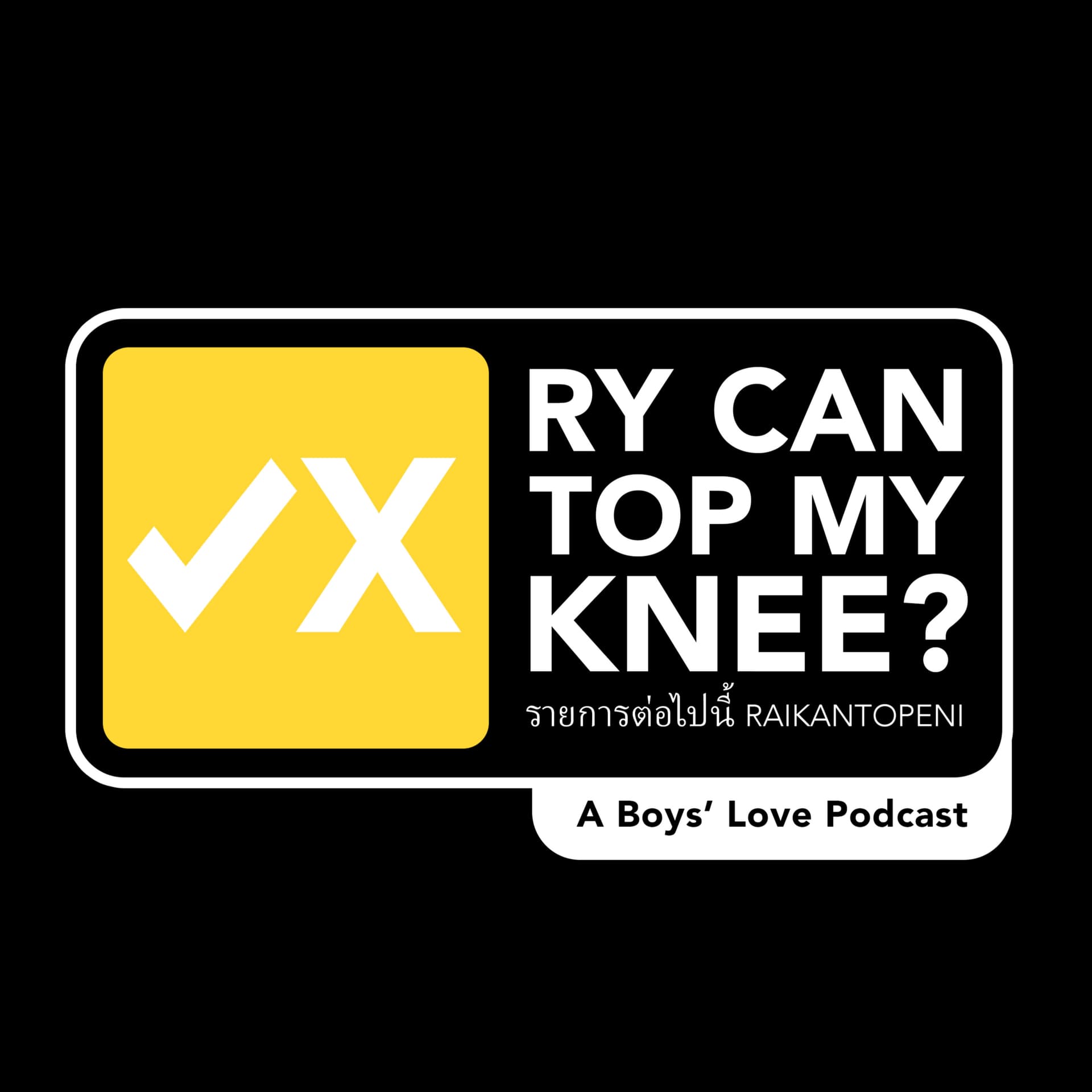 Ry Can Top My Knee? A Boys' Love Podcast - Podcasts