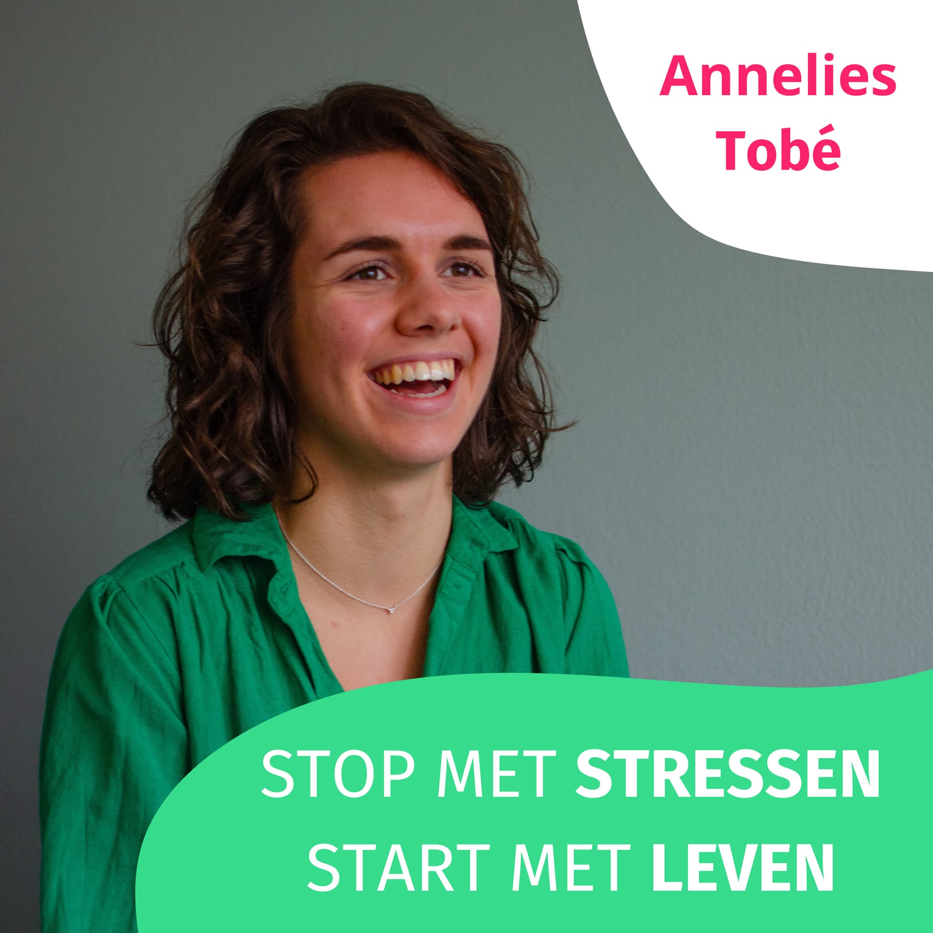 Stop met stressen, start met leven - Annelies Tobé - Podcasts
