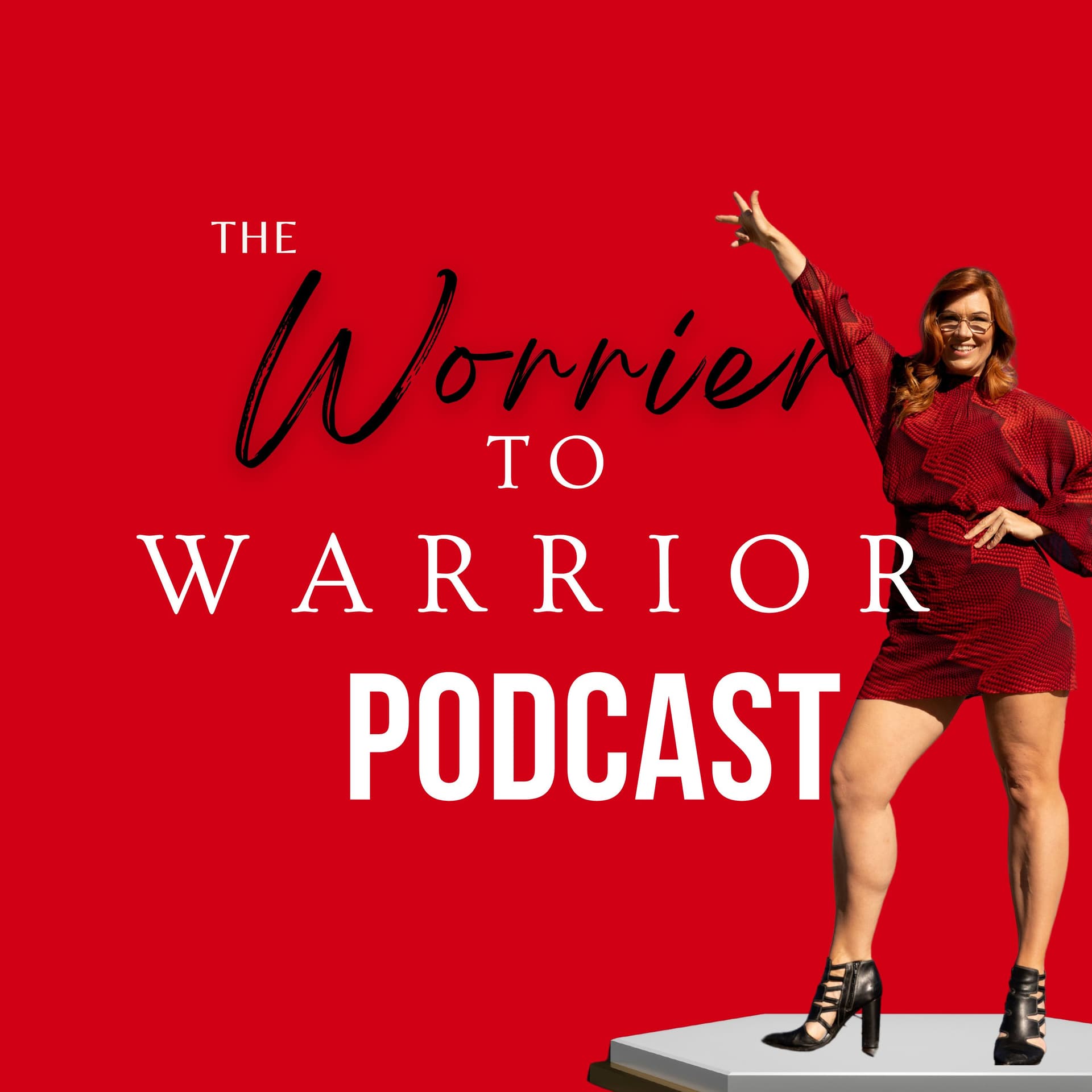 The Worrier to Warrior Podcast - Podcasts