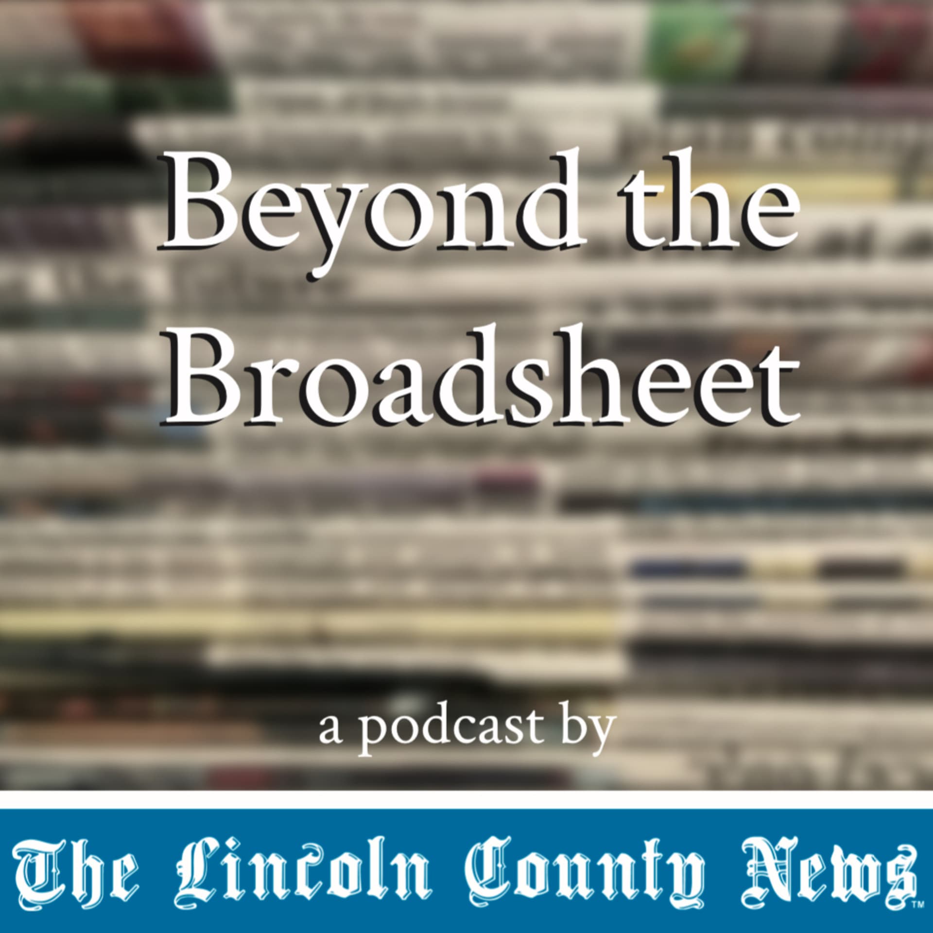 Beyond the Broadsheet - Podcasts