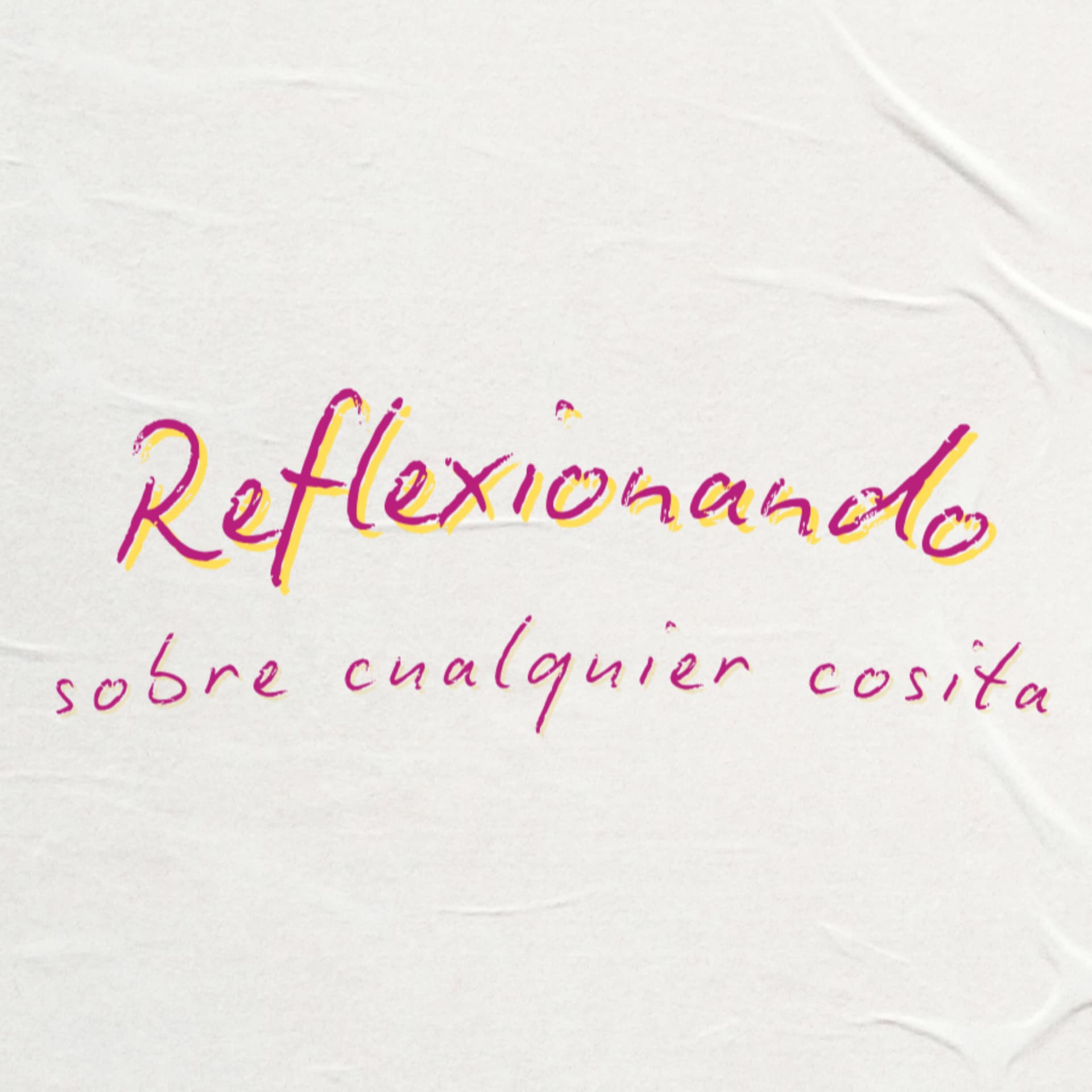 reflexionando sobre cualquier cosita - Podcasts