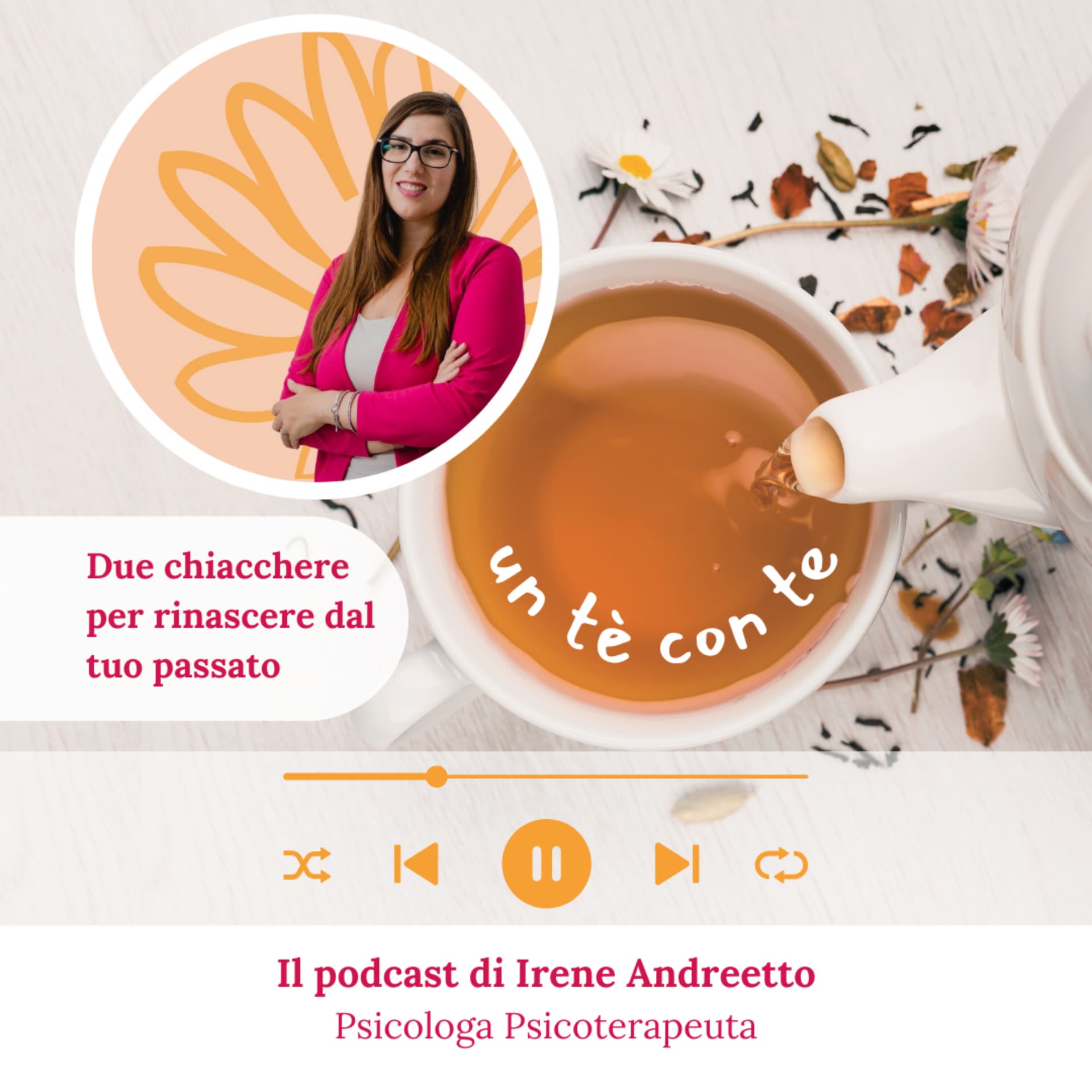 Un tè con te - Due chiacchere per rinascere dal tuo passato. - Podcasts