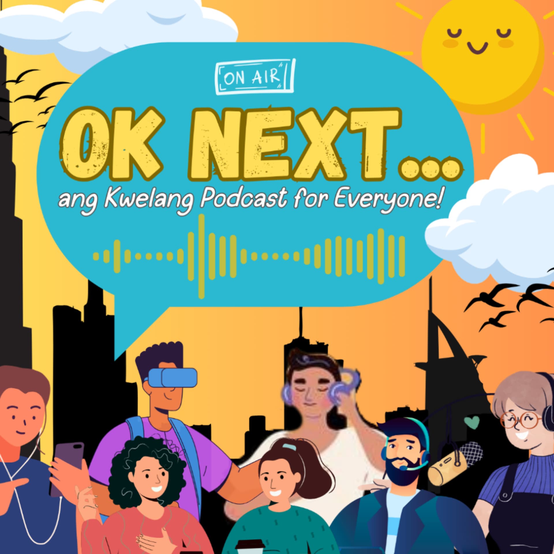 OK NEXT... Ang Kwelang Podcast for Everyone! - Podcasts