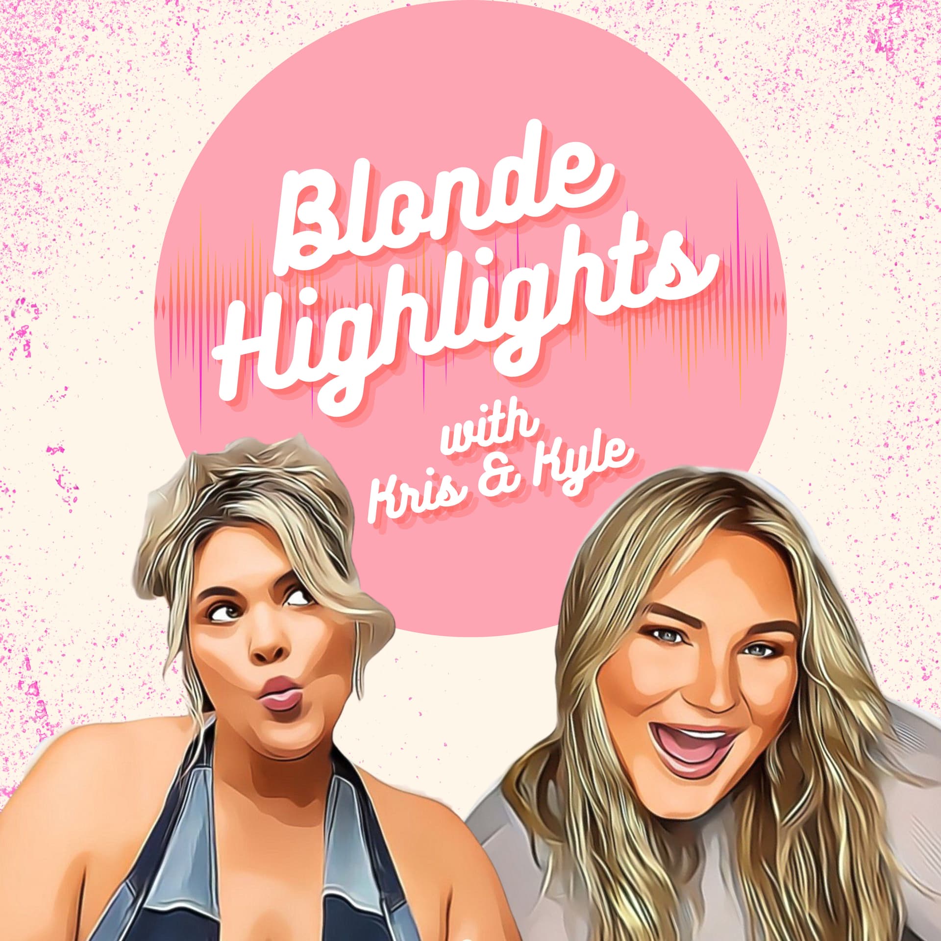 Blonde Highlights with Kris and Kyle - Podcasts